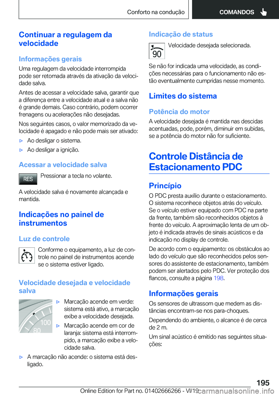 BMW 2 SERIES COUPE 2020  Manual do condutor (in Portuguese) �C�o�n�t�i�n�u�a�r��a��r�e�g�u�l�a�g�e�m��d�a
�v�e�l�o�c�i�d�a�d�e
�I�n�f�o�r�m�a�
