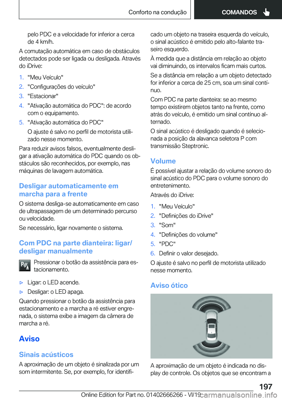 BMW 2 SERIES COUPE 2020  Manual do condutor (in Portuguese) �p�e�l�o��P�D�C��e��a��v�e�l�o�c�i�d�a�d�e��f�o�r��i�n�f�e�r�i�o�r��a��c�e�r�c�a�d�e��4��k�m�/�h�.
�A��c�o�m�u�t�a�