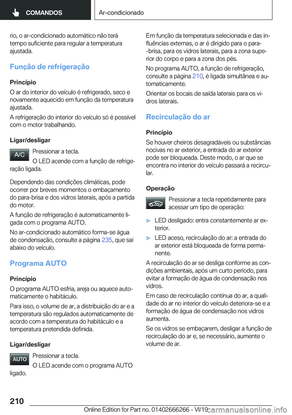 BMW 2 SERIES COUPE 2020  Manual do condutor (in Portuguese) �r�i�o�,��o��a�r�-�c�o�n�d�i�c�i�o�n�a�d�o��a�u�t�o�m�á�t�i�c�o��n�ã�o��t�e�r�á
�t�e�m�p�o��s�u�f�i�c�i�e�n�t�e��p�a�r�a��r�e�g�u�l�a�r��a��t�e�m�p�e�r�a�t�u�r�a �a�j�u�s�t�a�d�a�.
�F�u�n