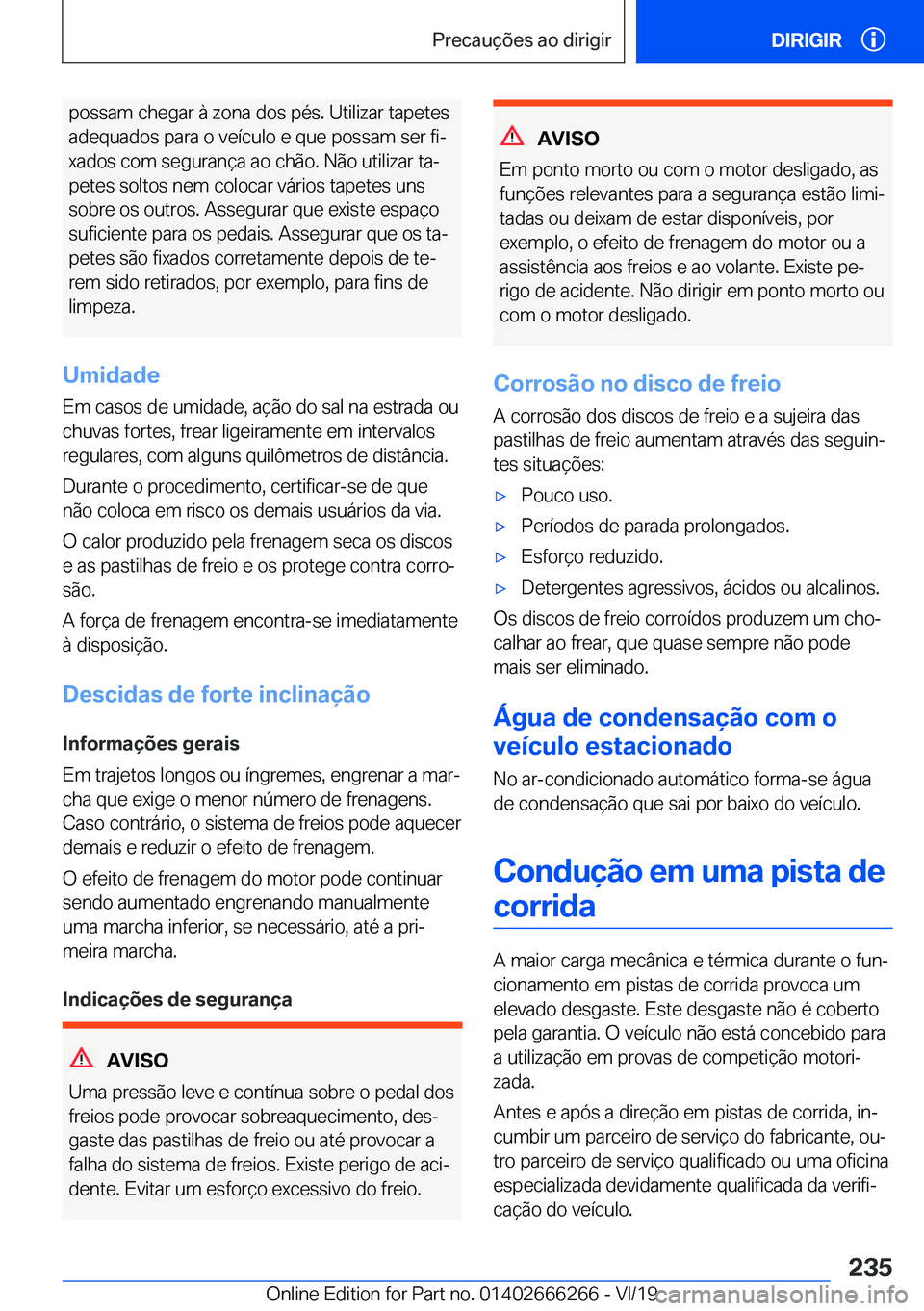BMW 2 SERIES COUPE 2020  Manual do condutor (in Portuguese) �p�o�s�s�a�m��c�h�e�g�a�r��à��z�o�n�a��d�o�s��p�é�s�.��U�t�i�l�i�z�a�r��t�a�p�e�t�e�s�a�d�e�q�u�a�d�o�s��p�a�r�a��o��v�e�