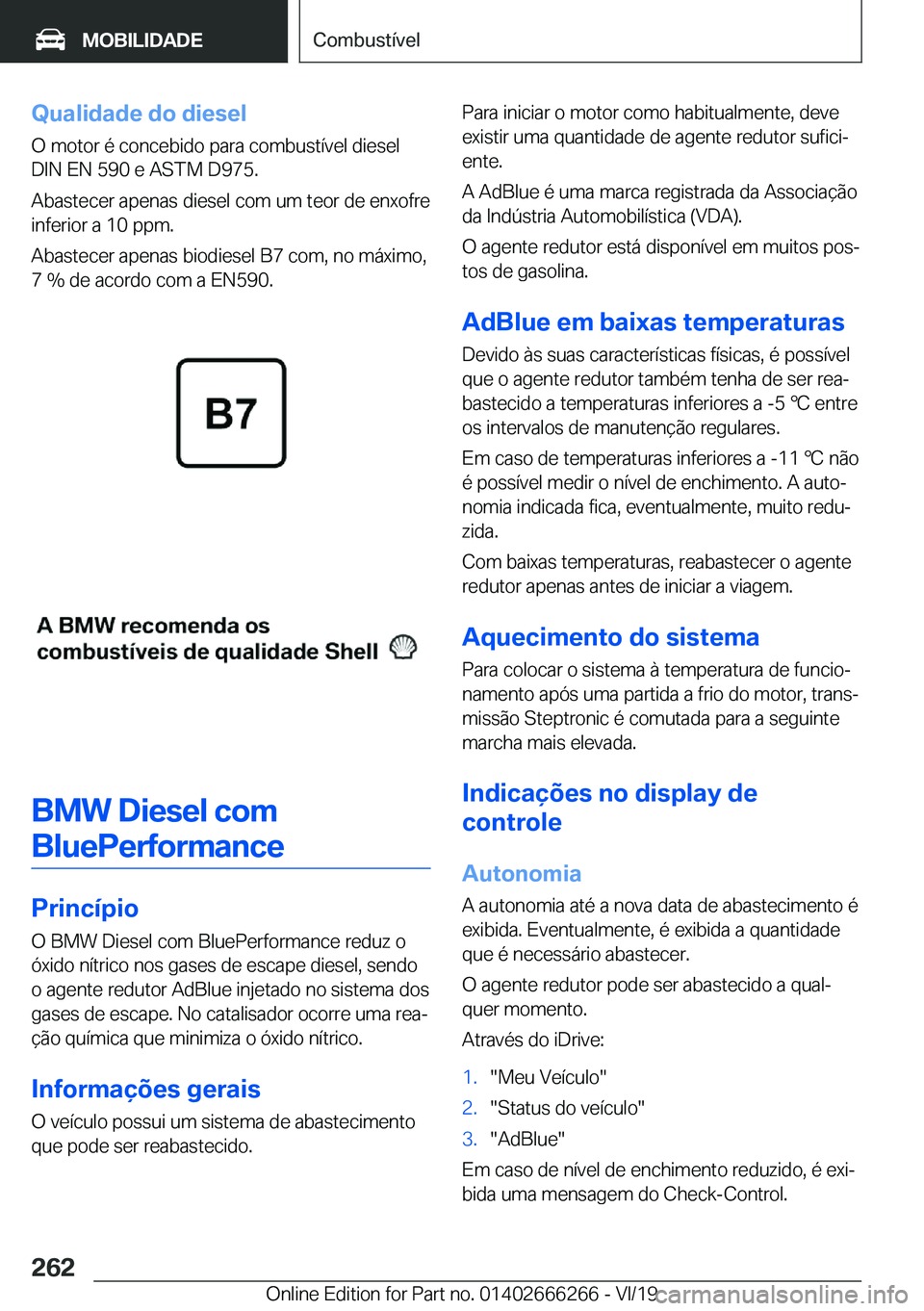 BMW 2 SERIES COUPE 2020  Manual do condutor (in Portuguese) �Q�u�a�l�i�d�a�d�e��d�o��d�i�e�s�e�l
�O��m�o�t�o�r��é��c�o�n�c�e�b�i�d�o��p�a�r�a��c�o�m�b�u�s�t�