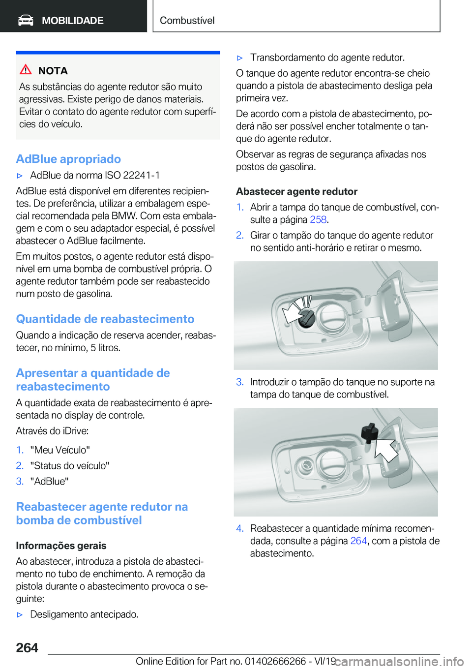 BMW 2 SERIES COUPE 2020  Manual do condutor (in Portuguese) �N�O�T�A
�A�s��s�u�b�s�t�â�n�c�i�a�s��d�o��a�g�e�n�t�e��r�e�d�u�t�o�r��s�ã�o��m�u�i�t�o
�a�g�r�e�s�s�i�v�a�s�.��E�x�i�s�t�e��p�e�r�i�g�o��d�e��d�a�n�o�s��m�a�t�e�r�i�a�i�s�.
�E�v�i�t�a�r�