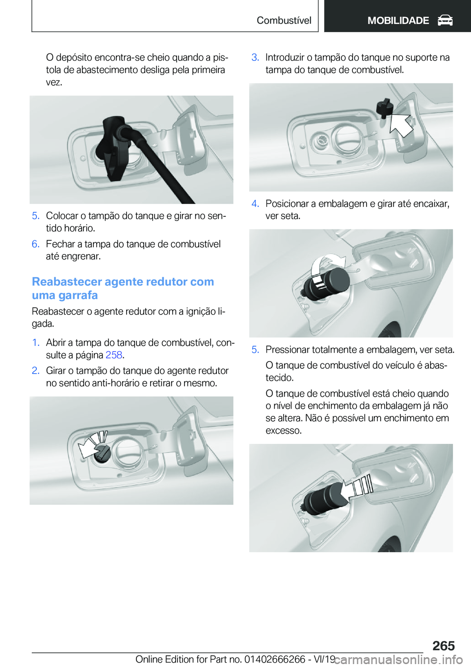 BMW 2 SERIES COUPE 2020  Manual do condutor (in Portuguese) �O��d�e�p�ó�s�i�t�o��e�n�c�o�n�t�r�a�-�s�e��c�h�e�i�o��q�u�a�n�d�o��a��p�i�sª�t�o�l�a��d�e��a�b�a�s�t�e�c�i�m�e�n�t�o��d�e�s�l�i�g�a��p�e�l�a��p�r�i�m�e�i�r�a
�v�e�z�.�5�.�C�o�l�o�c�a�r�