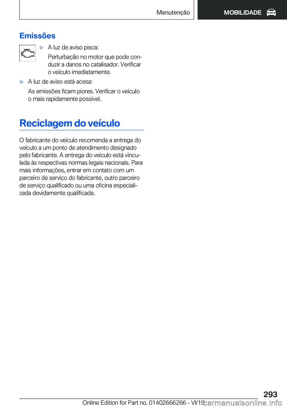 BMW 2 SERIES COUPE 2020  Manual do condutor (in Portuguese) �E�m�i�s�s�õ�e�sx�A��l�u�z��d�e��a�v�i�s�o��p�i�s�c�a�:
�P�e�r�t�u�r�b�a�