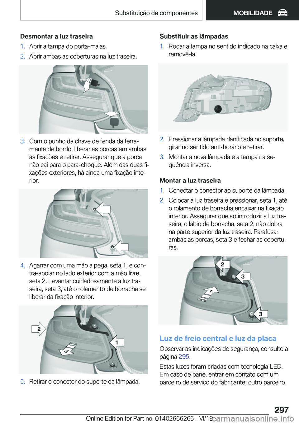 BMW 2 SERIES COUPE 2020  Manual do condutor (in Portuguese) �D�e�s�m�o�n�t�a�r��a��l�u�z��t�r�a�s�e�i�r�a�1�.�A�b�r�i�r��a��t�a�m�p�a��d�o��p�o�r�t�a�-�m�a�l�a�s�.�2�.�A�b�r�i�r��a�m�b�a�s��a�s��c�o�b�e�r�t�u�r�a�s��n�a��l�u�z��t�r�a�s�e�i�r�a�.�3