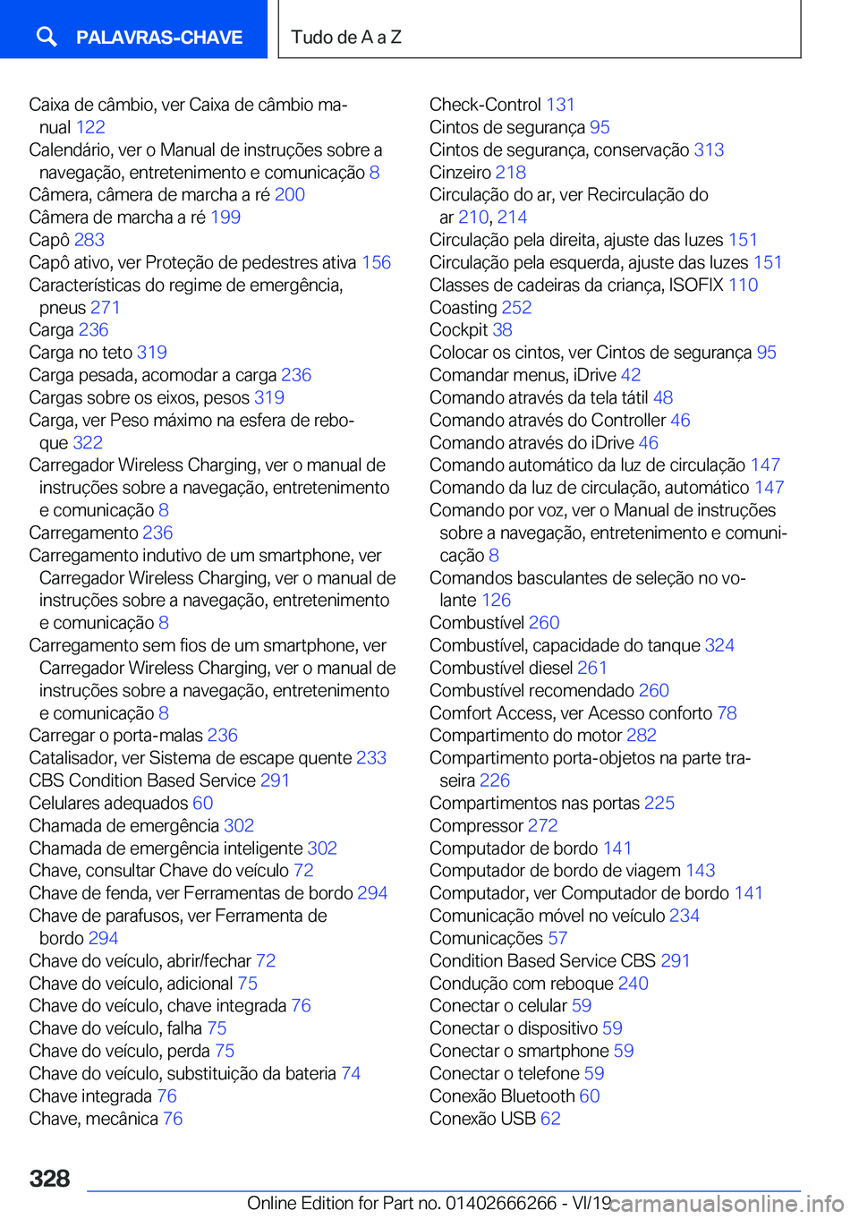 BMW 2 SERIES COUPE 2020  Manual do condutor (in Portuguese) �C�a�i�x�a��d�e��c�â�m�b�i�o�,��v�e�r��C�a�i�x�a��d�e��c�â�m�b�i�o��m�aª�n�u�a�l� �1�2�2�
�C�a�l�e�n�d�á�r�i�o�,��v�e�r��o��M�a�n�u�a�l��d�e��i�n�s�t�r�u�