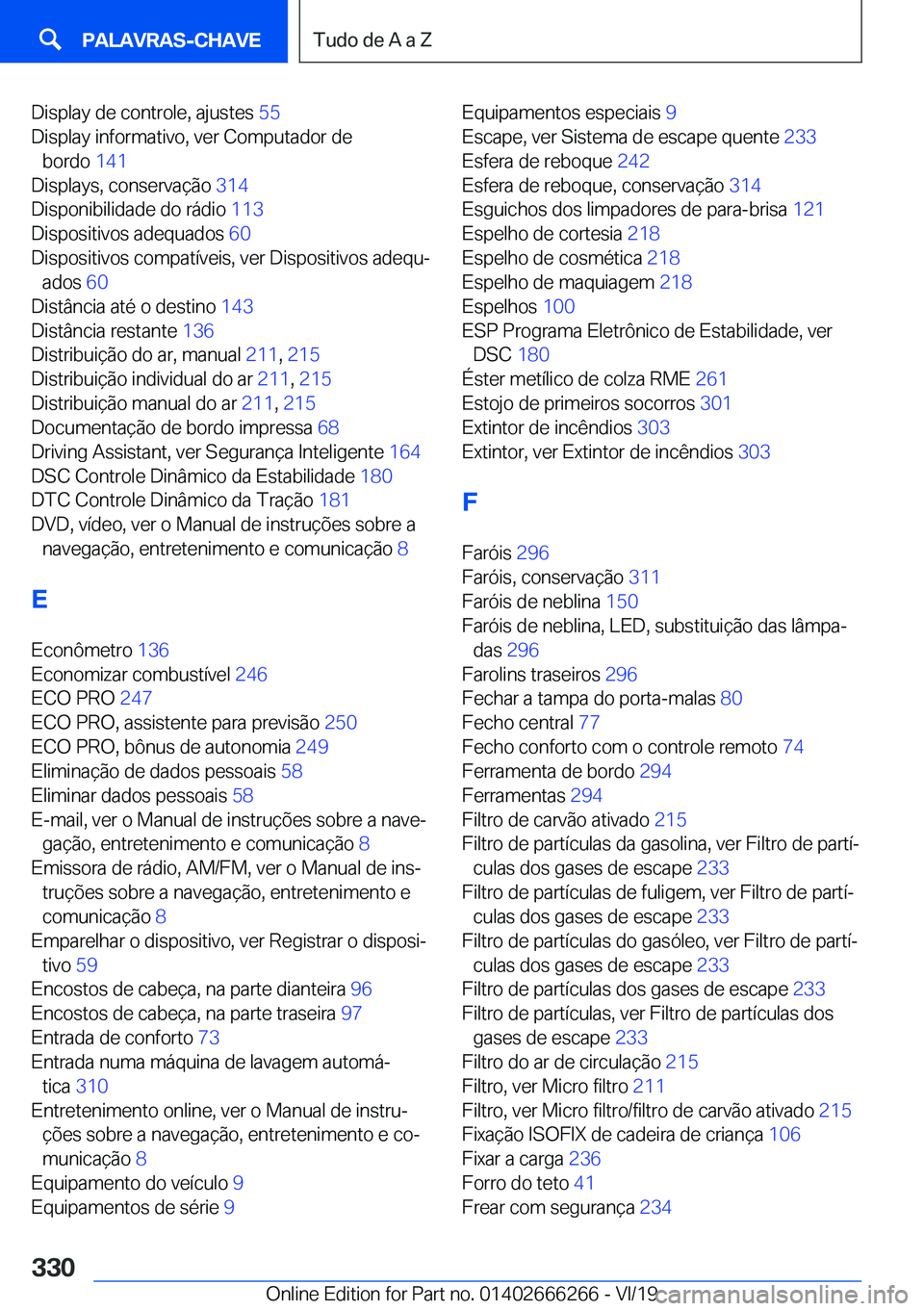 BMW 2 SERIES COUPE 2020  Manual do condutor (in Portuguese) �D�i�s�p�l�a�y��d�e��c�o�n�t�r�o�l�e�,��a�j�u�s�t�e�s��5�5�
�D�i�s�p�l�a�y��i�n�f�o�r�m�a�t�i�v�o�,��v�e�r��C�o�m�p�u�t�a�d�o�r��d�e �b�o�r�d�o� �1�4�1�
�D�i�s�p�l�a�y�s�,��c�o�n�s�e�r�v�a