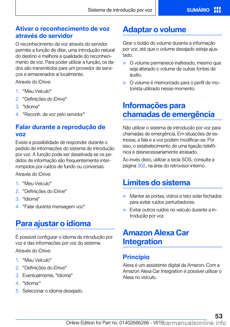 BMW 2 SERIES COUPE 2020  Manual do condutor (in Portuguese) �A�t�i�v�a�r��o��r�e�c�o�n�h�e�c�i�m�e�n�t�o��d�e��v�o�z
�a�t�r�a�v�é�s��d�o��s�e�r�v�i�d�o�r
�O��r�e�c�o�n�h�e�c�i�m�e�n�t�o��d�e��v�o�z��a�t�r�a�v�é�s��d�o��s�e�r�v�i�d�o�r
�p�e�r�m�i�