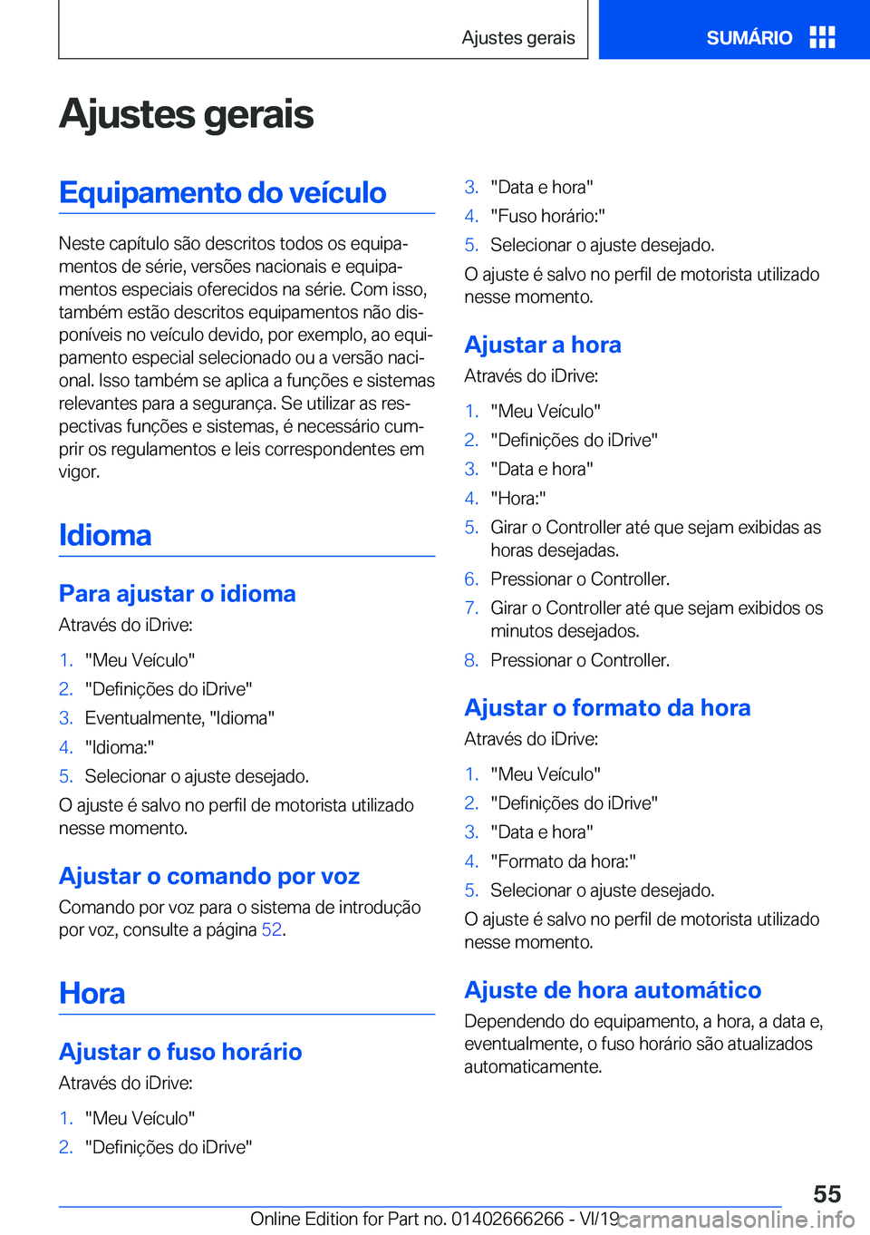 BMW 2 SERIES COUPE 2020  Manual do condutor (in Portuguese) �A�j�u�s�t�e�s��g�e�r�a�i�s�E�q�u�i�p�a�m�e�n�t�o��d�o��v�e�
