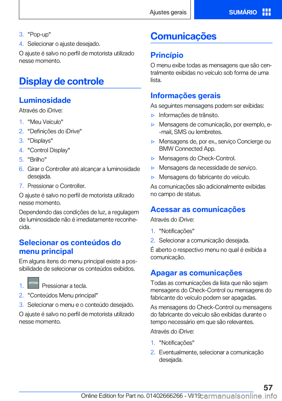 BMW 2 SERIES COUPE 2020  Manual do condutor (in Portuguese) �3�.��P�o�p�-�u�p��4�.�S�e�l�e�c�i�o�n�a�r��o��a�j�u�s�t�e��d�e�s�e�j�a�d�o�.
�O��a�j�u�s�t�e��é��s�a�l�v�o��n�o��p�e�r�f�i�l��d�e��m�o�t�o�r�i�s�t�a��u�t�i�l�i�z�a�d�o
�n�e�s�s�e��m�o�