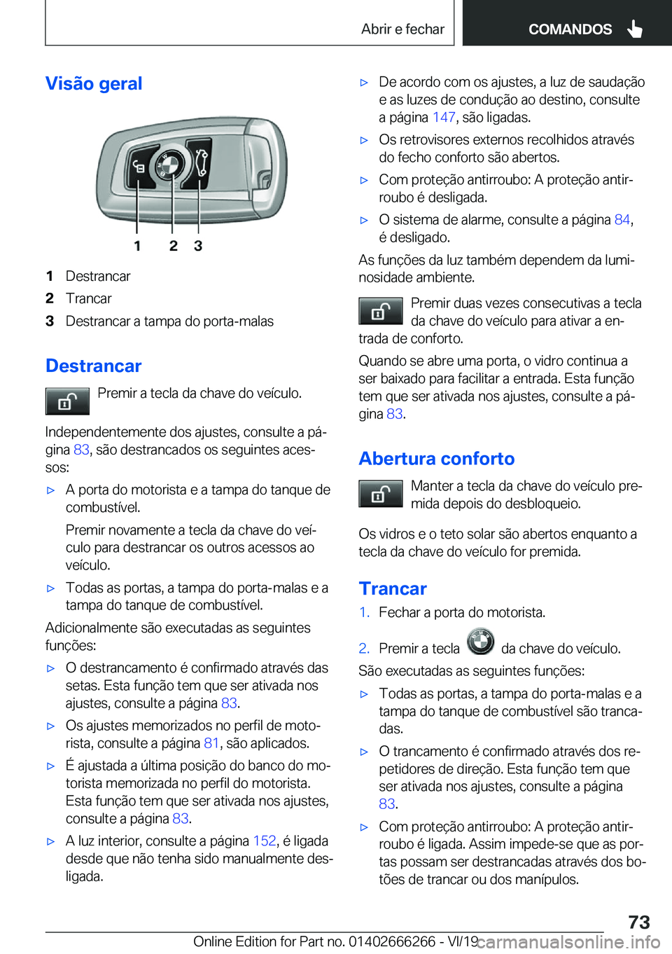 BMW 2 SERIES COUPE 2020  Manual do condutor (in Portuguese) �V�i�s�ã�o��g�e�r�a�l�1�D�e�s�t�r�a�n�c�a�r�2�T�r�a�n�c�a�r�3�D�e�s�t�r�a�n�c�a�r��a��t�a�m�p�a��d�o��p�o�r�t�a�-�m�a�l�a�s
�D�e�s�t�r�a�n�c�a�r�P�r�e�m�i�r��a��t�e�c�l�a��d�a��c�h�a�v�e��d