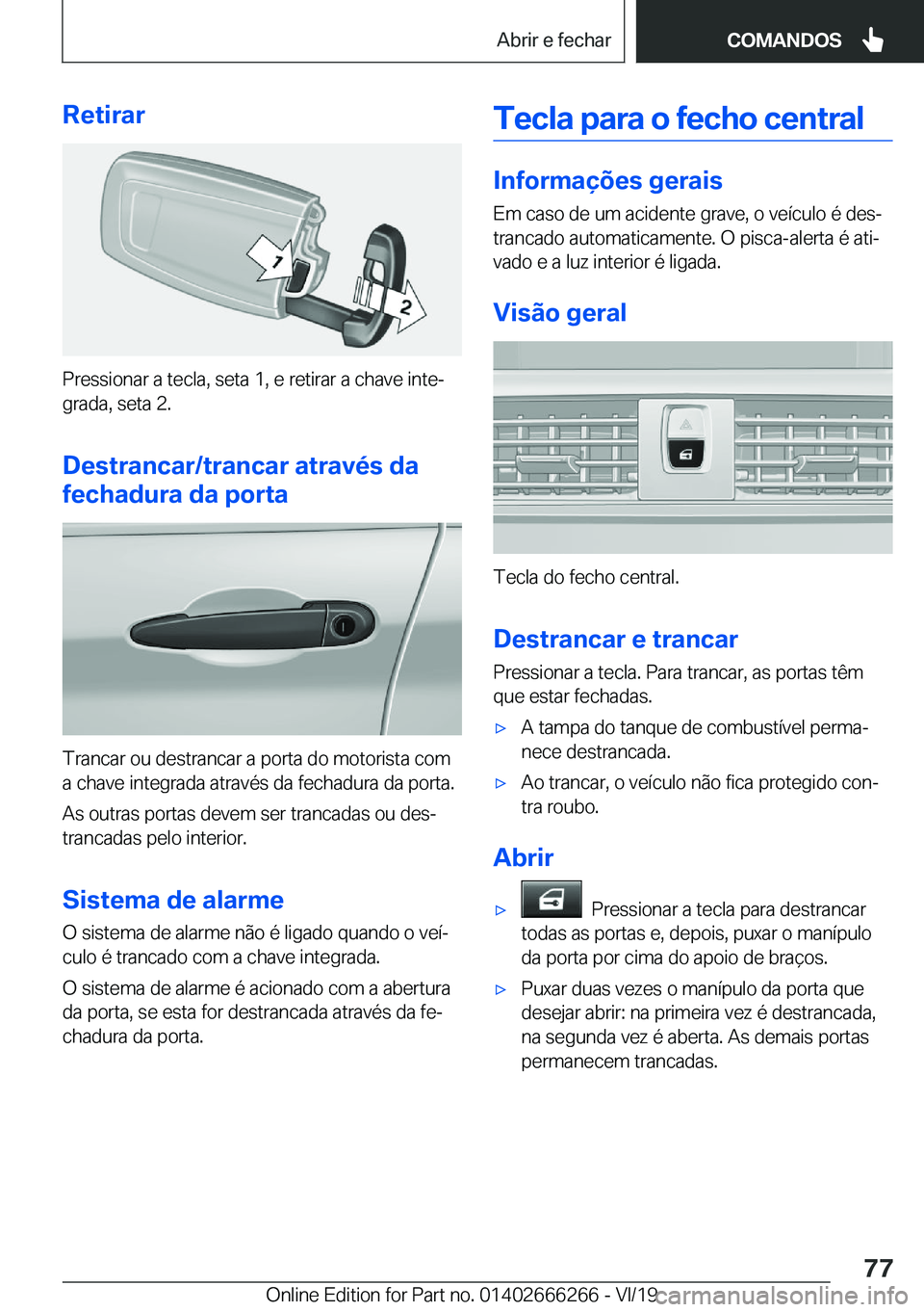 BMW 2 SERIES COUPE 2020  Manual do condutor (in Portuguese) �R�e�t�i�r�a�r
�P�r�e�s�s�i�o�n�a�r��a��t�e�c�l�a�,��s�e�t�a��1�,��e��r�e�t�i�r�a�r��a��c�h�a�v�e��i�n�t�eª
�g�r�a�d�a�,��s�e�t�a��2�.
�D�e�s�t�r�a�n�c�a�r�/�t�r�a�n�c�a�r��a�t�r�a�v�é�