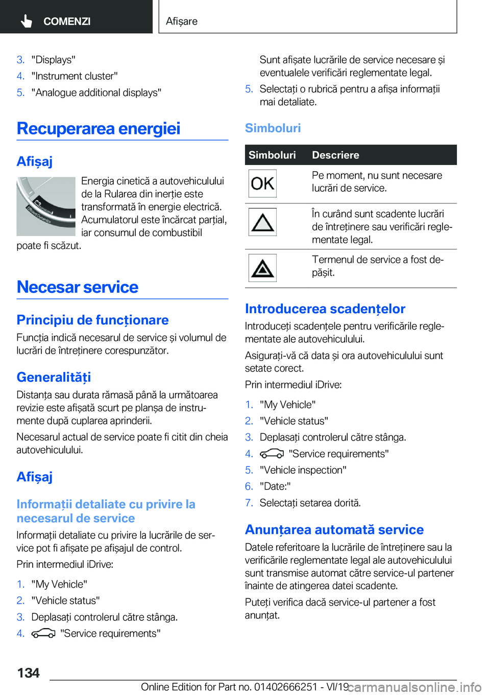 BMW 2 SERIES COUPE 2020  Ghiduri De Utilizare (in Romanian) �3�.��D�i�s�p�l�a�y�s��4�.��I�n�s�t�r�u�m�e�n�t��c�l�u�s�t�e�r��5�.��A�n�a�l�o�g�u�e��a�d�d�i�t�i�o�n�a�l��d�i�s�p�l�a�y�s�
�R�e�c�u�p�e�r�a�r�e�a��e�n�e�r�g�i�e�i
�A�f�i&�a�j�E�n�e�r�g�i�a
