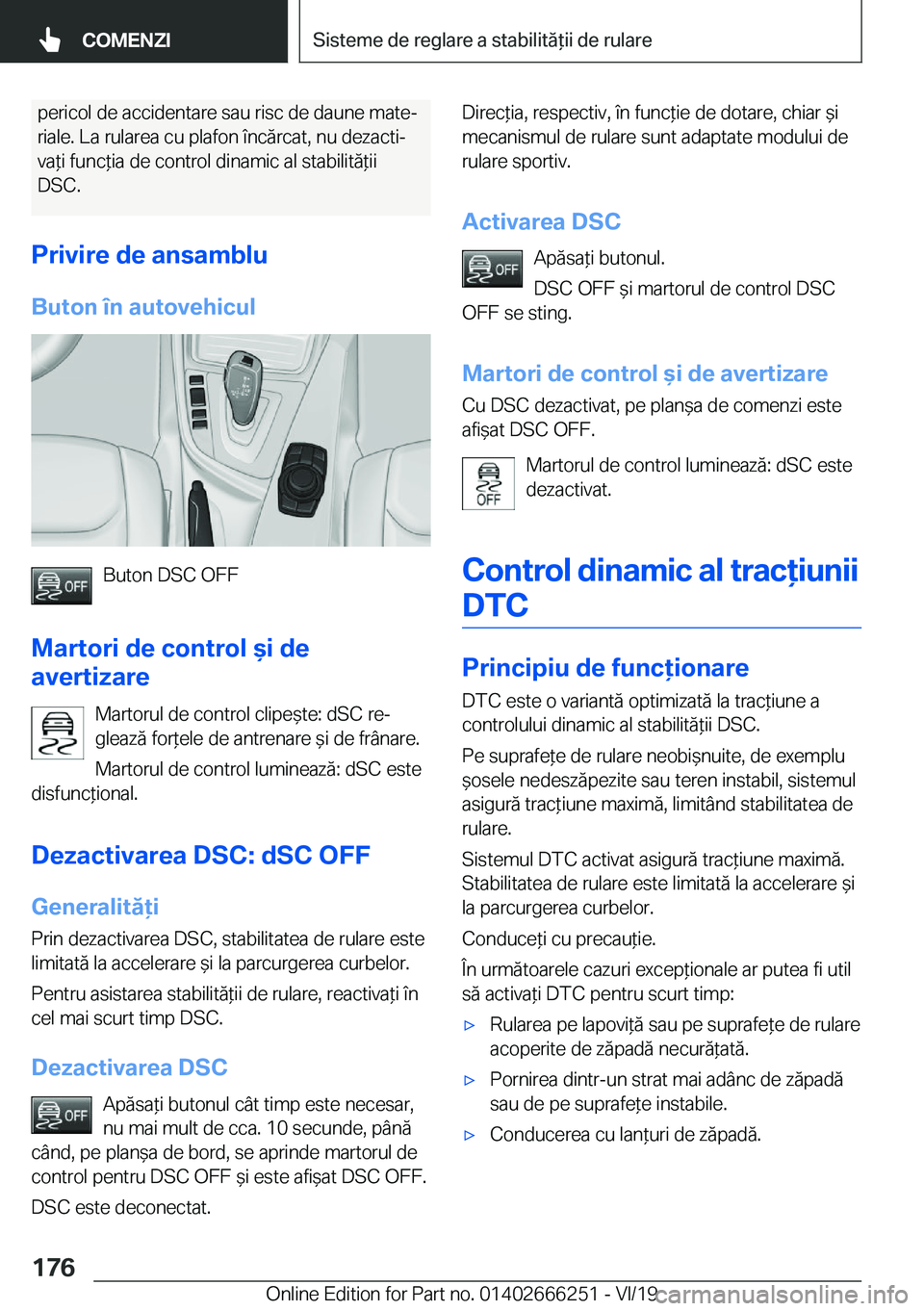 BMW 2 SERIES COUPE 2020  Ghiduri De Utilizare (in Romanian) �p�e�r�i�c�o�l��d�e��a�c�c�i�d�e�n�t�a�r�e��s�a�u��r�i�s�c��d�e��d�a�u�n�e��m�a�t�ej
�r�i�a�l�e�.��L�a��r�u�l�a�r�e�a��c�u��p�l�a�f�o�n��