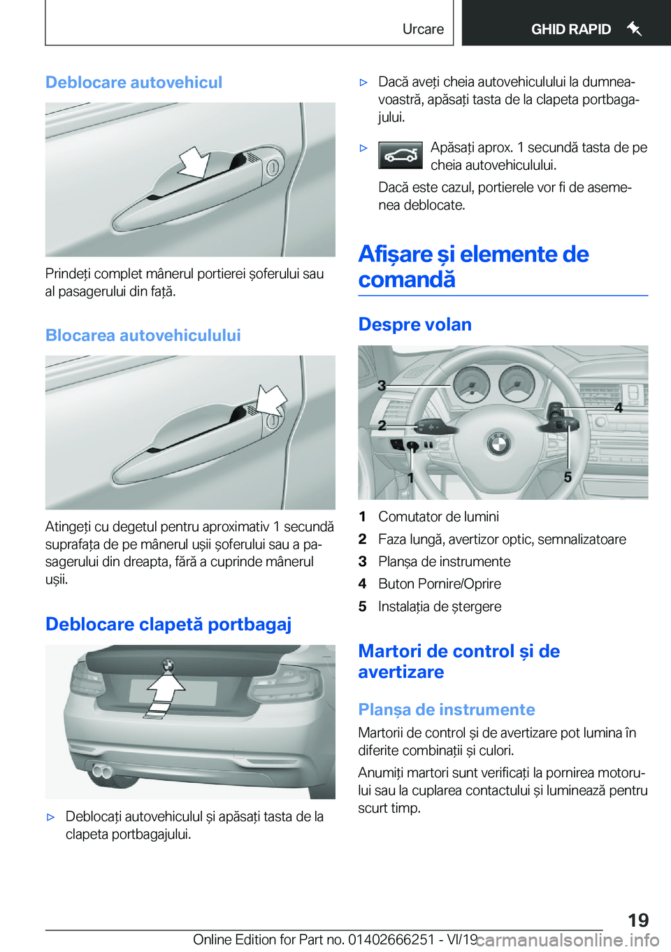 BMW 2 SERIES COUPE 2020  Ghiduri De Utilizare (in Romanian) �D�e�b�l�o�c�a�r�e��a�u�t�o�v�e�h�i�c�u�l
�P�r�i�n�d�e*�i��c�o�m�p�l�e�t��m�