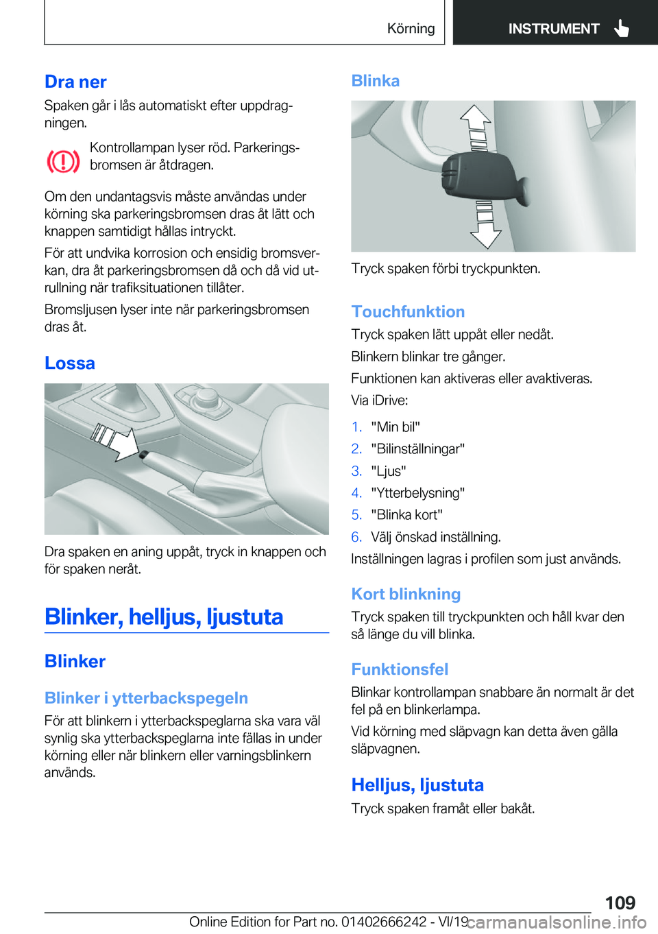 BMW 2 SERIES COUPE 2020  InstruktionsbÖcker (in Swedish) �D�r�a��n�e�r�S�p�a�k�e�n��g�å�r��i��l�å�s��a�u�t�o�m�a�t�i�s�k�t��e�f�t�e�r��u�p�p�d�r�a�gj
�n�i�n�g�e�n�.
�K�o�n�t�r�o�l�l�a�m�p�a�n��l�y�s�e�r��r�