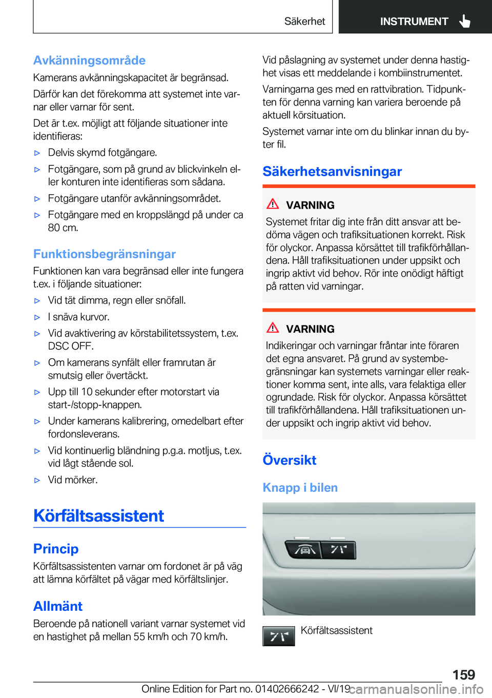 BMW 2 SERIES COUPE 2020  InstruktionsbÖcker (in Swedish) �A�v�k�ä�n�n�i�n�g�s�o�m�r�å�d�e�K�a�m�e�r�a�n�s��a�v�k�ä�n�n�i�n�g�s�k�a�p�a�c�i�t�e�t��ä�r��b�e�g�r�ä�n�s�a�d�.
�D�ä�r�f�