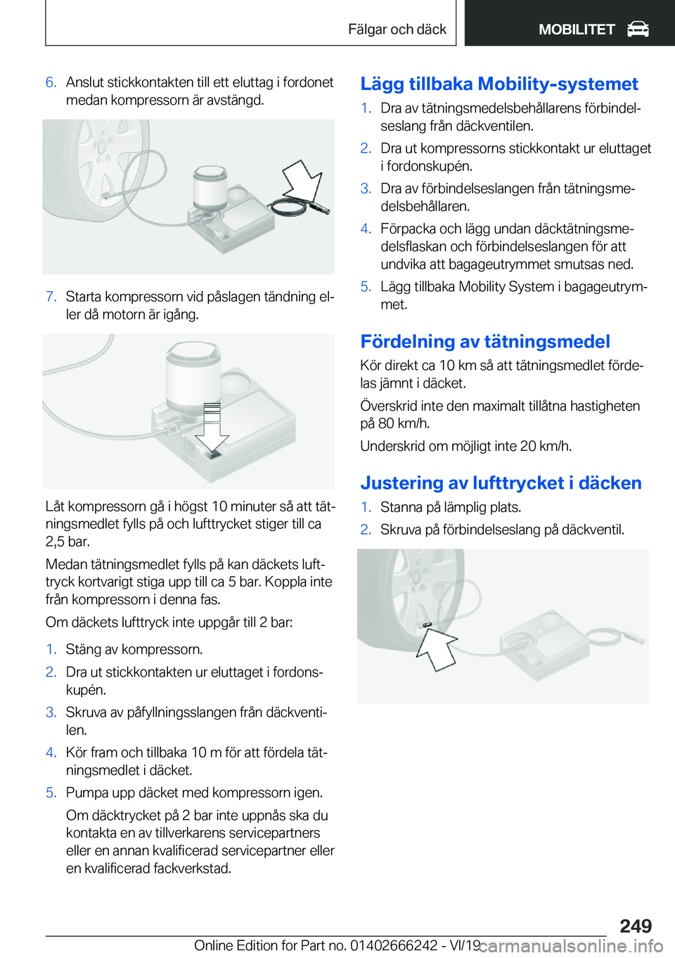 BMW 2 SERIES COUPE 2020  InstruktionsbÖcker (in Swedish) �6�.�A�n�s�l�u�t��s�t�i�c�k�k�o�n�t�a�k�t�e�n��t�i�l�l��e�t�t��e�l�u�t�t�a�g��i��f�o�r�d�o�n�e�t�m�e�d�a�n��k�o�m�p�r�e�s�s�o�r�n��ä�r��a�v�s�t�ä�n�g�d�.�7�.�S�t�a�r�t�a��k�o�m�p�r�e�s�s�o