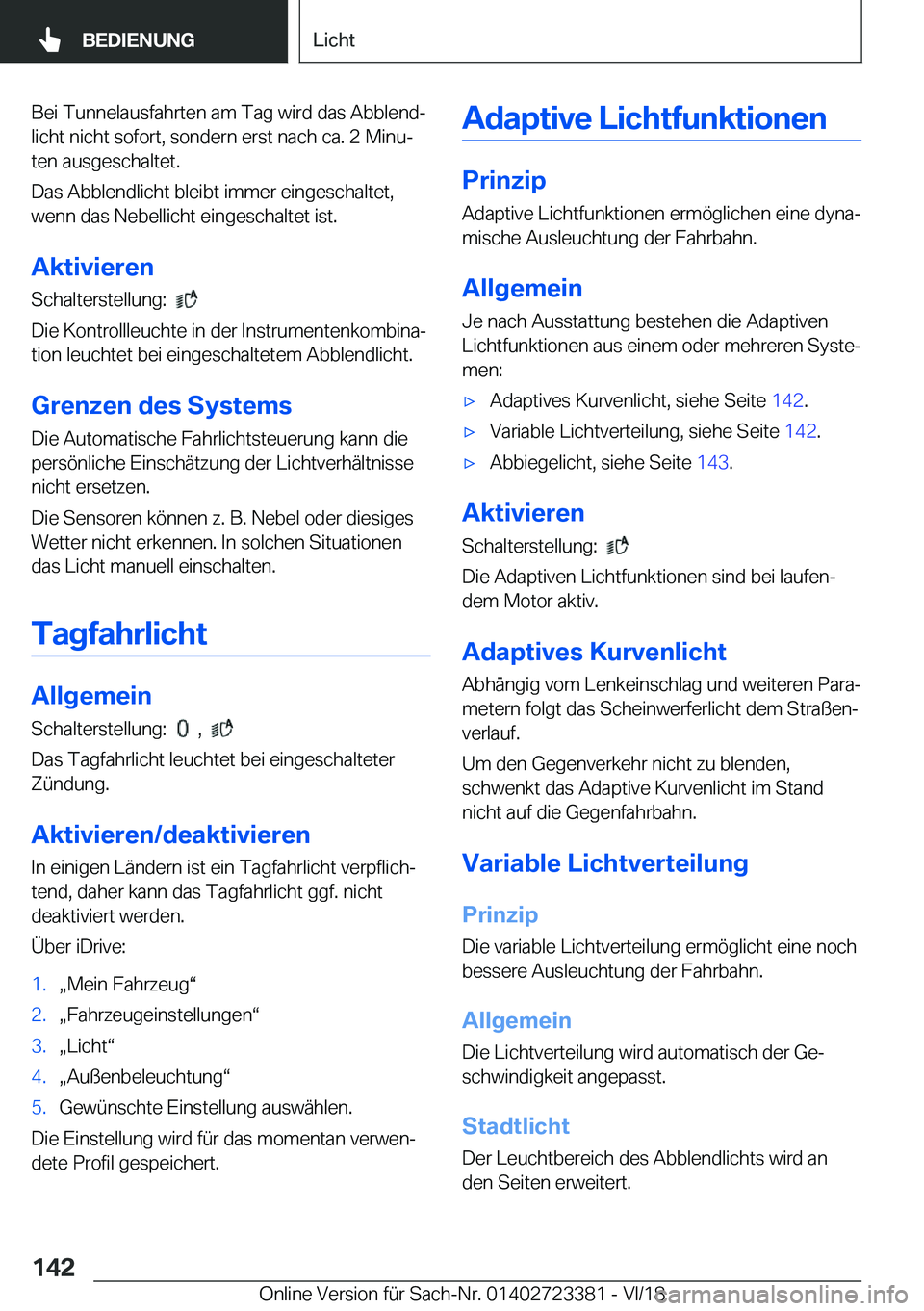 BMW 2 SERIES COUPE 2019  Betriebsanleitungen (in German) �B�e�i��T�u�n�n�e�l�a�u�s�f�a�h�r�t�e�n��a�m��T�a�g��w�i�r�d��d�a�s��A�b�b�l�e�n�dj
�l�i�c�h�t��n�i�c�h�t��s�o�f�o�r�t�,��s�o�n�d�e�r�n��e�r�s�t��n�a�c�h��c�a�.��2��M�i�n�uj
�t�e�n��a
