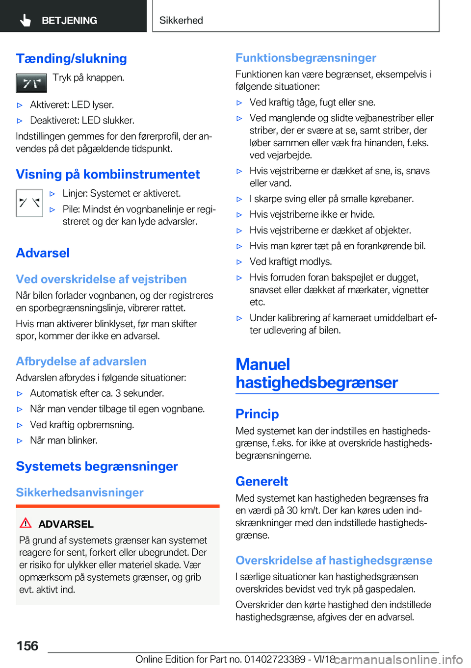 BMW 2 SERIES COUPE 2019  InstruktionsbØger (in Danish) �T�æ�n�d�i�n�g�/�s�l�u�k�n�i�n�g�T�r�y�k��p�å��k�n�a�p�p�e�n�.'x�A�k�t�i�v�e�r�e�t�:��L�E�D��l�y�s�e�r�.'x�D�e�a�k�t�i�v�e�r�e�t�:��L�E�D��s�l�u�k�k�e�r�.
�I�n�d�s�t�i�l�l�i�n�g�e�n��