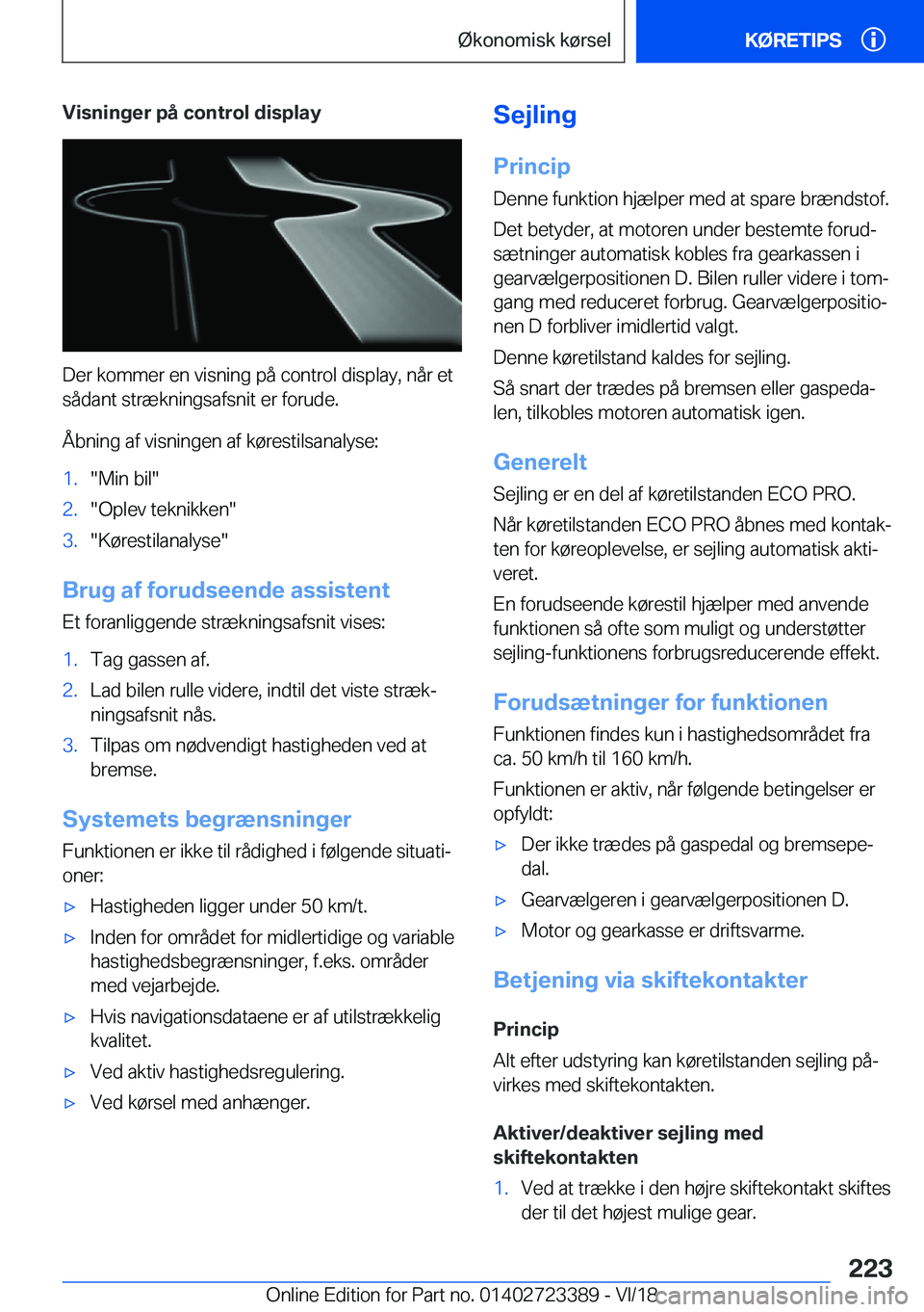 BMW 2 SERIES COUPE 2019  InstruktionsbØger (in Danish) �V�i�s�n�i�n�g�e�r��p�å��c�o�n�t�r�o�l��d�i�s�p�l�a�y
�D�e�r��k�o�m�m�e�r��e�n��v�i�s�n�i�n�g��p�å��c�o�n�t�r�o�l��d�i�s�p�l�a�y�,��n�å�r��e�t�s�å�d�a�n�t��s�t�r�æ�k�n�i�n�g�s�a�f�s�n