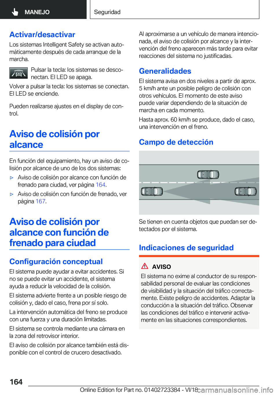 BMW 2 SERIES COUPE 2019  Manuales de Empleo (in Spanish) �A�c�t�i�v�a�r�/�d�e�s�a�c�t�i�v�a�r
�L�o�s��s�i�s�t�e�m�a�s��I�n�t�e�l�l�i�g�e�n�t��S�a�f�e�t�y��s�e��a�c�t�i�v�a�n��a�u�t�oª �m�