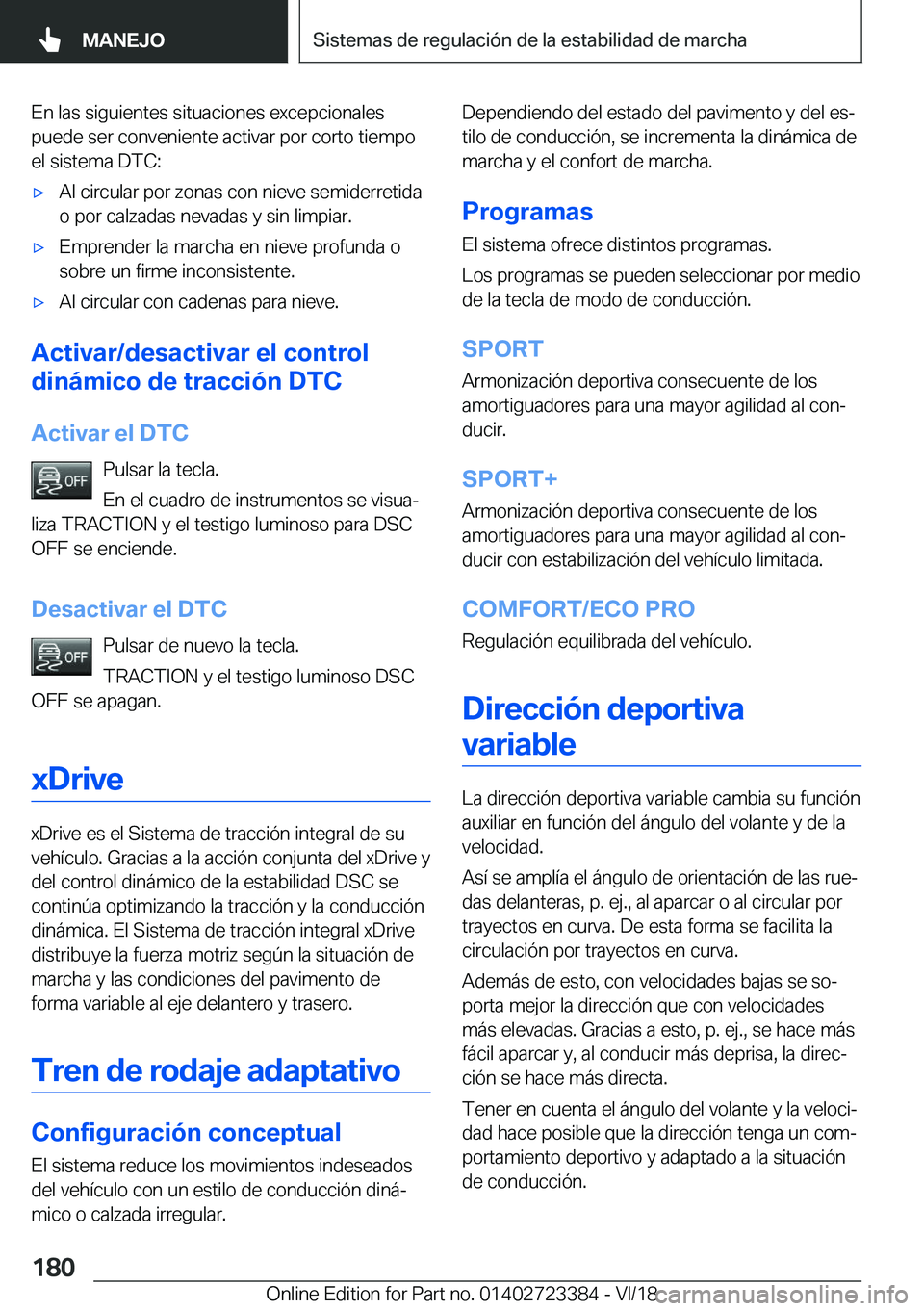 BMW 2 SERIES COUPE 2019  Manuales de Empleo (in Spanish) �E�n��l�a�s��s�i�g�u�i�e�n�t�e�s��s�i�t�u�a�c�i�o�n�e�s��e�x�c�e�p�c�i�o�n�a�l�e�s
�p�u�e�d�e��s�e�r��c�o�n�v�e�n�i�e�n�t�e��a�c�t�i�v�a�r��p�o�r��c�o�r�t�o��t�i�e�m�p�o �e�l��s�i�s�t�e�m�a