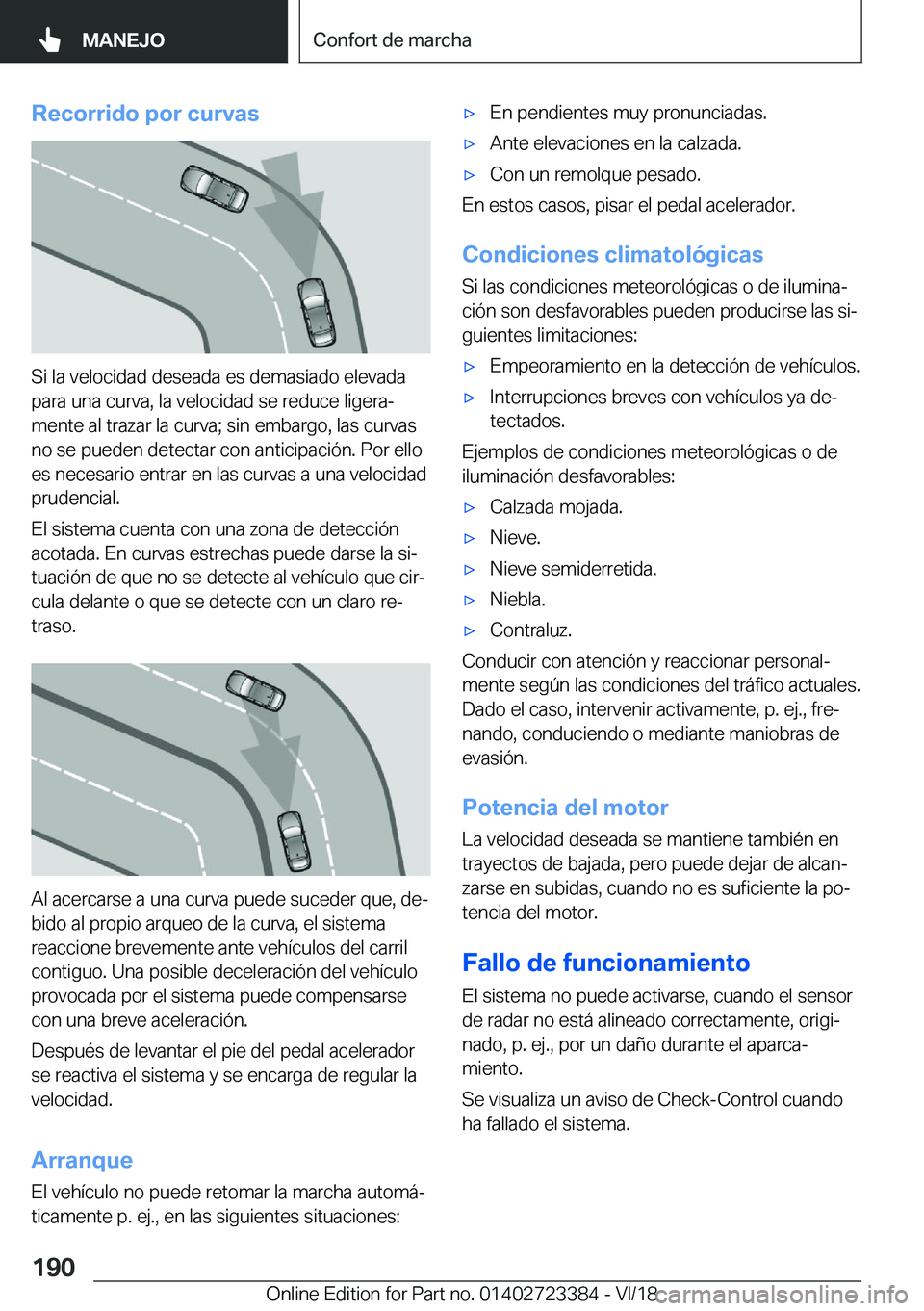 BMW 2 SERIES COUPE 2019  Manuales de Empleo (in Spanish) �R�e�c�o�r�r�i�d�o��p�o�r��c�u�r�v�a�s
�S�i��l�a��v�e�l�o�c�i�d�a�d��d�e�s�e�a�d�a��e�s��d�e�m�a�s�i�a�d�o��e�l�e�v�a�d�a�p�a�r�a��u�n�a��c�u�r�v�a�,��l�a��v�e�l�o�c�i�d�a�d��s�e��r�e�d�