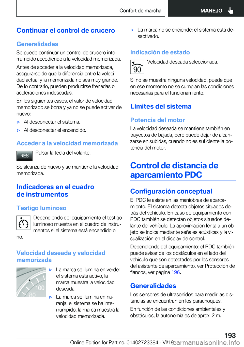 BMW 2 SERIES COUPE 2019  Manuales de Empleo (in Spanish) �C�o�n�t�i�n�u�a�r��e�l��c�o�n�t�r�o�l��d�e��c�r�u�c�e�r�o
�G�e�n�e�r�a�l�i�d�a�d�e�s
�S�e��p�u�e�d�e��c�o�n�t�i�n�u�a�r��u�n��c�o�n�t�r�o�l��d�e��c�r�u�c�e�r�o��i�n�t�eª �r�r�u�m�p�i�d�o