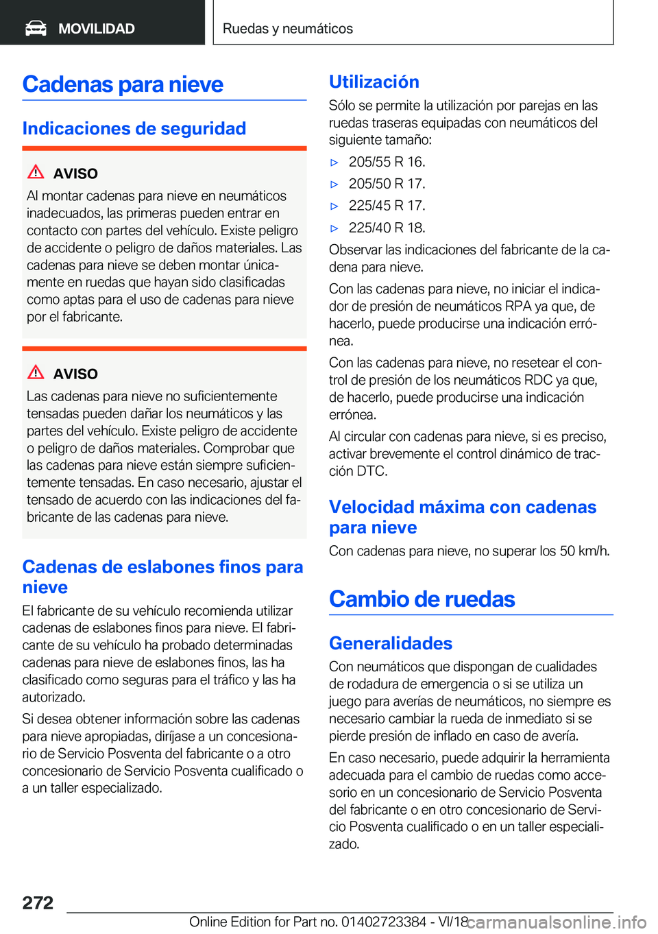 BMW 2 SERIES COUPE 2019  Manuales de Empleo (in Spanish) �C�a�d�e�n�a�s��p�a�r�a��n�i�e�v�e
�I�n�d�i�c�a�c�i�o�n�e�s��d�e��s�e�g�u�r�i�d�a�d
�A�V�I�S�O
�A�l��m�o�n�t�a�r��c�a�d�e�n�a�s��p�a�r�a��n�i�e�v�e��e�n��n�e�u�m�