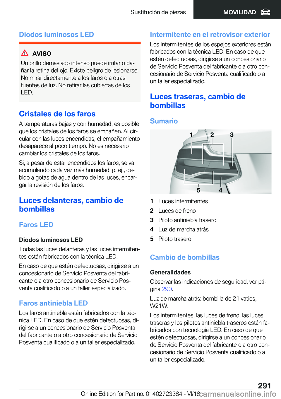 BMW 2 SERIES COUPE 2019  Manuales de Empleo (in Spanish) �D�i�o�d�o�s��l�u�m�i�n�o�s�o�s��L�E�D
�A�V�I�S�O
�U�n��b�r�i�l�l�o��d�e�m�a�s�i�a�d�o��i�n�t�e�n�s�o��p�u�e�d�e��i�r�r�i�t�a�r��o��d�aª
�
