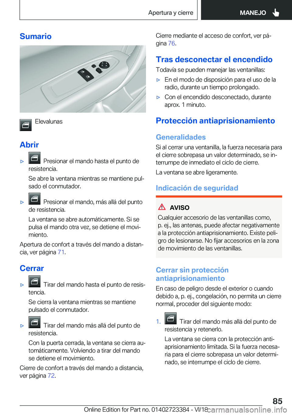 BMW 2 SERIES COUPE 2019  Manuales de Empleo (in Spanish) �S�u�m�a�r�i�o
�E�l�e�v�a�l�u�n�a�s
�A�b�r�i�r
x���P�r�e�s�i�o�n�a�r��e�l��m�a�n�d�o��h�a�s�t�a��e�l��p�u�n�t�o��d�e
�r�e�s�i�s�t�e�n�c�i�a�.
�S�e��a�b�r�e��l�a��v�e�n�t�a�n�a��m�i�e�n�t�