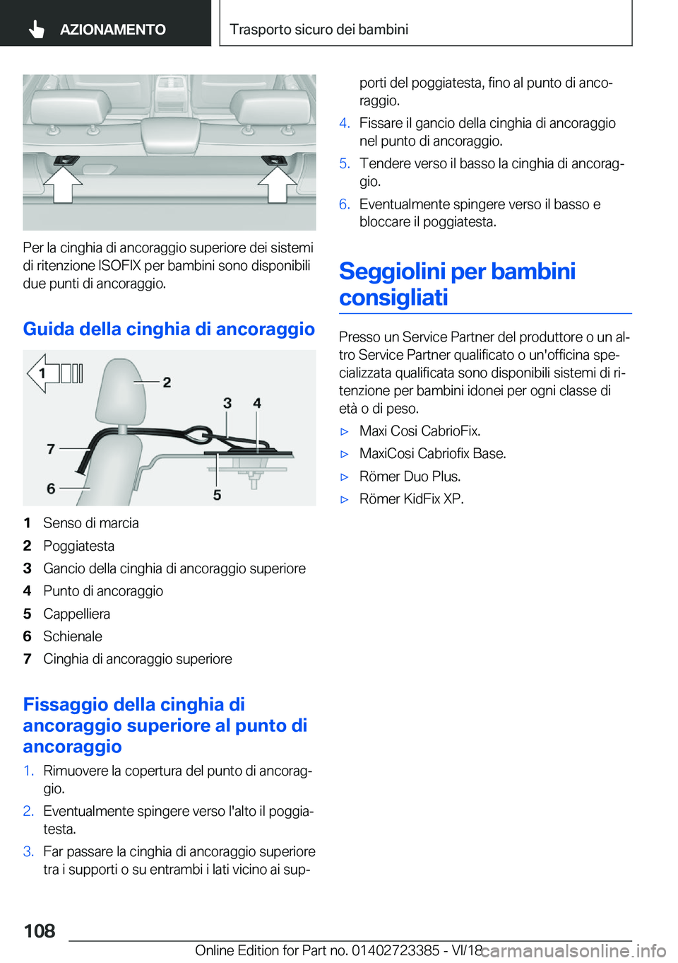 BMW 2 SERIES COUPE 2019  Libretti Di Uso E manutenzione (in Italian) �P�e�r��l�a��c�i�n�g�h�i�a��d�i��a�n�c�o�r�a�g�g�i�o��s�u�p�e�r�i�o�r�e��d�e�i��s�i�s�t�e�m�i
�d�i��r�i�t�e�n�z�i�o�n�e��I�S�O�F�I�X��p�e�r��b�a�m�b�i�n�i��s�o�n�o��d�i�s�p�o�n�i�b�i�l�i 