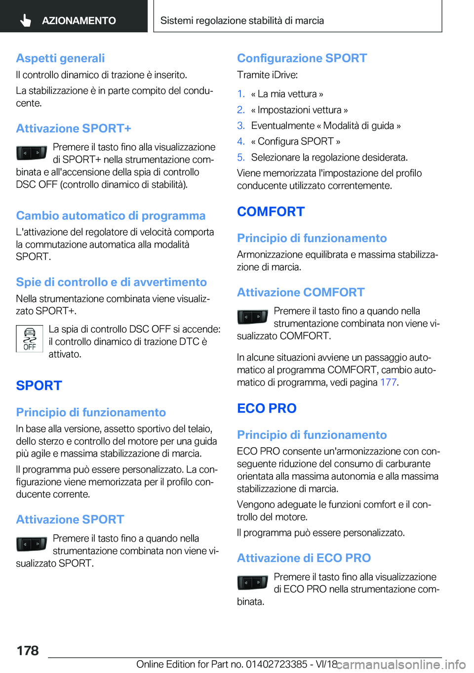 BMW 2 SERIES COUPE 2019  Libretti Di Uso E manutenzione (in Italian) �A�s�p�e�t�t�i��g�e�n�e�r�a�l�i
�I�l��c�o�n�t�r�o�l�l�o��d�i�n�a�m�i�c�o��d�i��t�r�a�z�i�o�n�e��è��i�n�s�e�r�i�t�o�.
�L�a��s�t�a�b�i�l�i�z�z�a�z�i�o�n�e��è��i�n��p�a�r�t�e��c�o�m�p�i�t�o