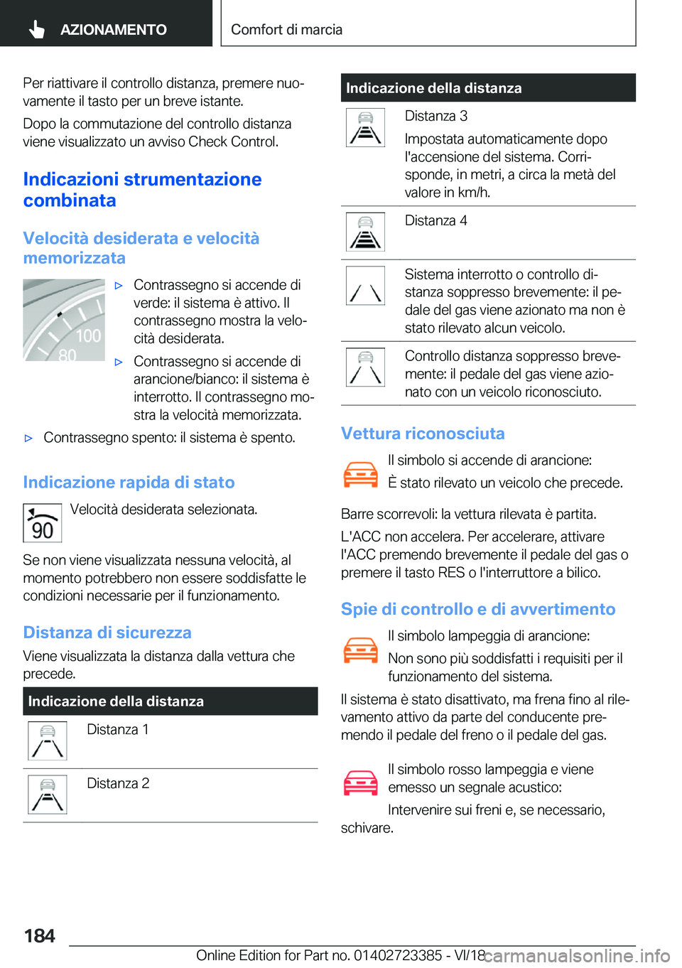 BMW 2 SERIES COUPE 2019  Libretti Di Uso E manutenzione (in Italian) �P�e�r��r�i�a�t�t�i�v�a�r�e��i�l��c�o�n�t�r�o�l�l�o��d�i�s�t�a�n�z�a�,��p�r�e�m�e�r�e��n�u�oª
�v�a�m�e�n�t�e��i�l��t�a�s�t�o��p�e�r��u�n��b�r�e�v�e��i�s�t�a�n�t�e�.
�D�o�p�o��l�a��c�o�