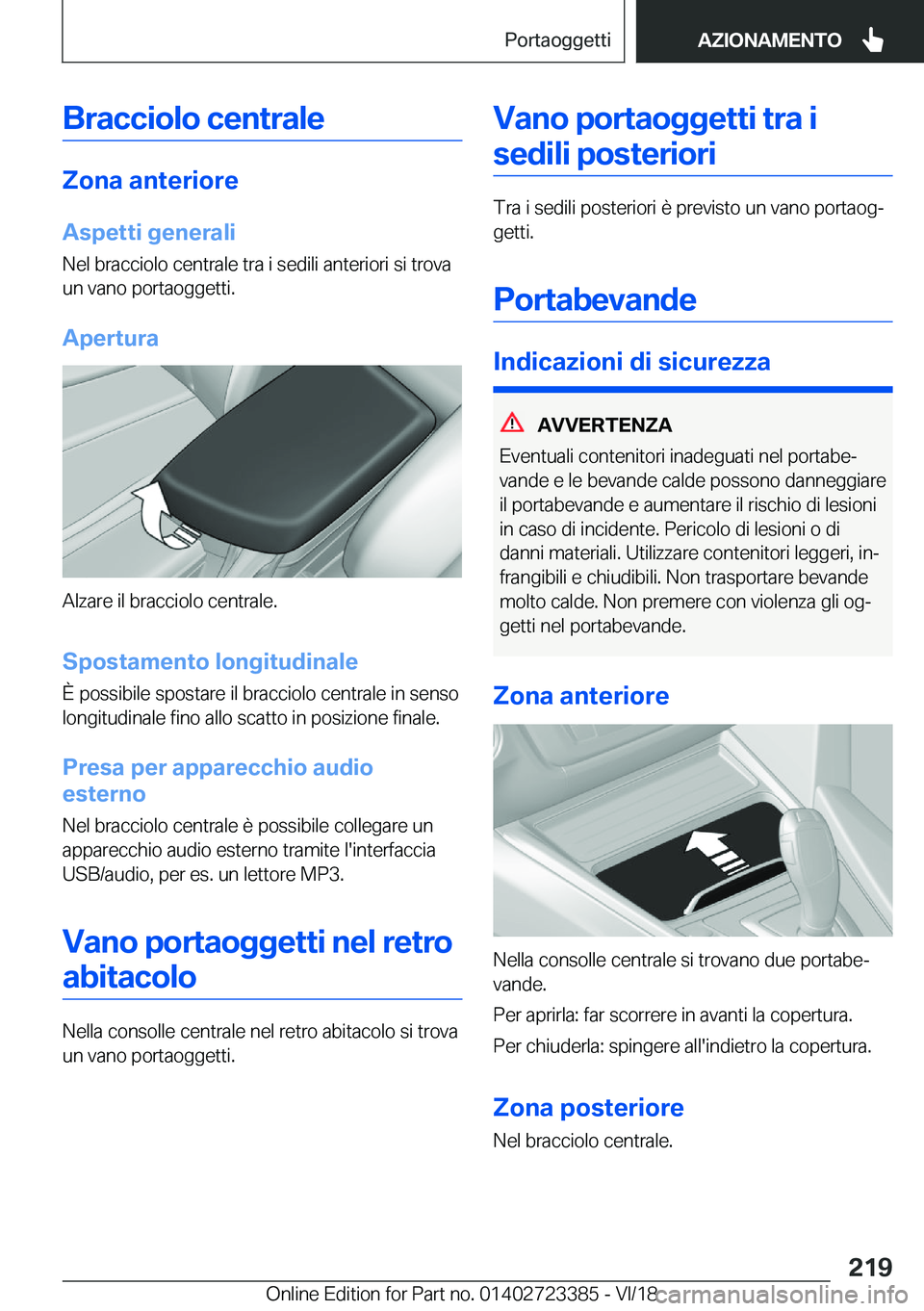 BMW 2 SERIES COUPE 2019  Libretti Di Uso E manutenzione (in Italian) �B�r�a�c�c�i�o�l�o��c�e�n�t�r�a�l�e
�;�o�n�a��a�n�t�e�r�i�o�r�e
�A�s�p�e�t�t�i��g�e�n�e�r�a�l�i �N�e�l��b�r�a�c�c�i�o�l�o��c�e�n�t�r�a�l�e��t�r�a��i��s�e�d�i�l�i��a�n�t�e�r�i�o�r�i��s�i��t�
