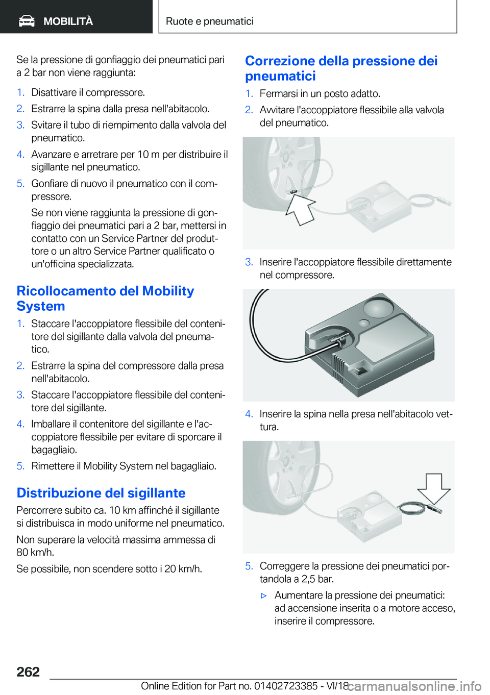 BMW 2 SERIES COUPE 2019  Libretti Di Uso E manutenzione (in Italian) �S�e��l�a��p�r�e�s�s�i�o�n�e��d�i��g�o�n�f�i�a�g�g�i�o��d�e�i��p�n�e�u�m�a�t�i�c�i��p�a�r�i
�a��2��b�a�r��n�o�n��v�i�e�n�e��r�a�g�g�i�u�n�t�a�:�1�.�D�i�s�a�t�t�i�v�a�r�e��i�l��c�o�m�p�r�