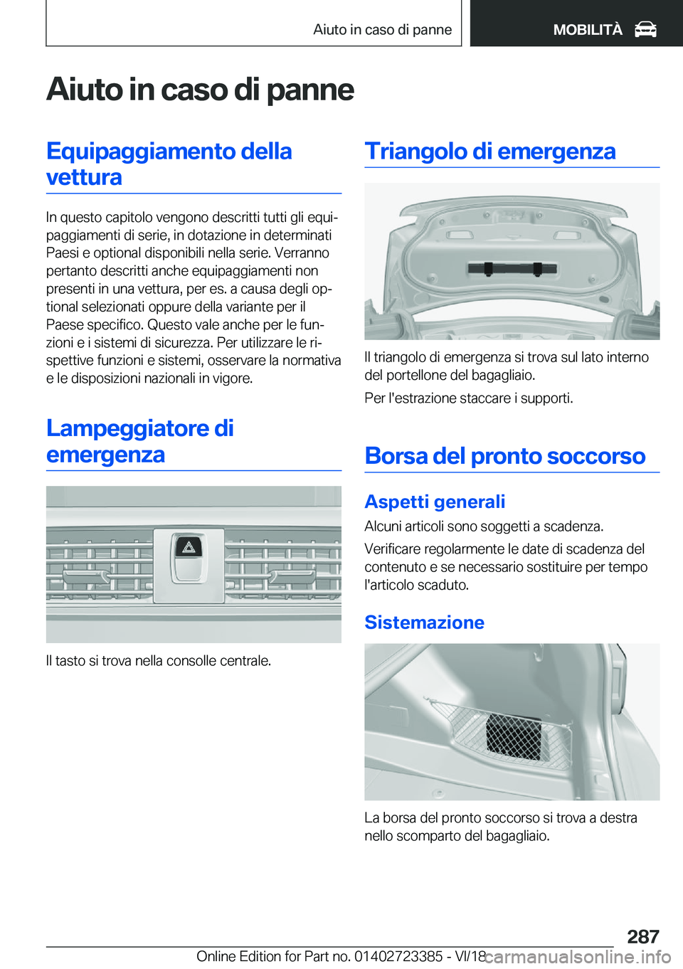 BMW 2 SERIES COUPE 2019  Libretti Di Uso E manutenzione (in Italian) �A�i�u�t�o��i�n��c�a�s�o��d�i��p�a�n�n�e�E�q�u�i�p�a�g�g�i�a�m�e�n�t�o��d�e�l�l�a�v�e�t�t�u�r�a
�I�n��q�u�e�s�t�o��c�a�p�i�t�o�l�o��v�e�n�g�o�n�o��d�e�s�c�r�i�t�t�i��t�u�t�t�i��g�l�i��e�q�