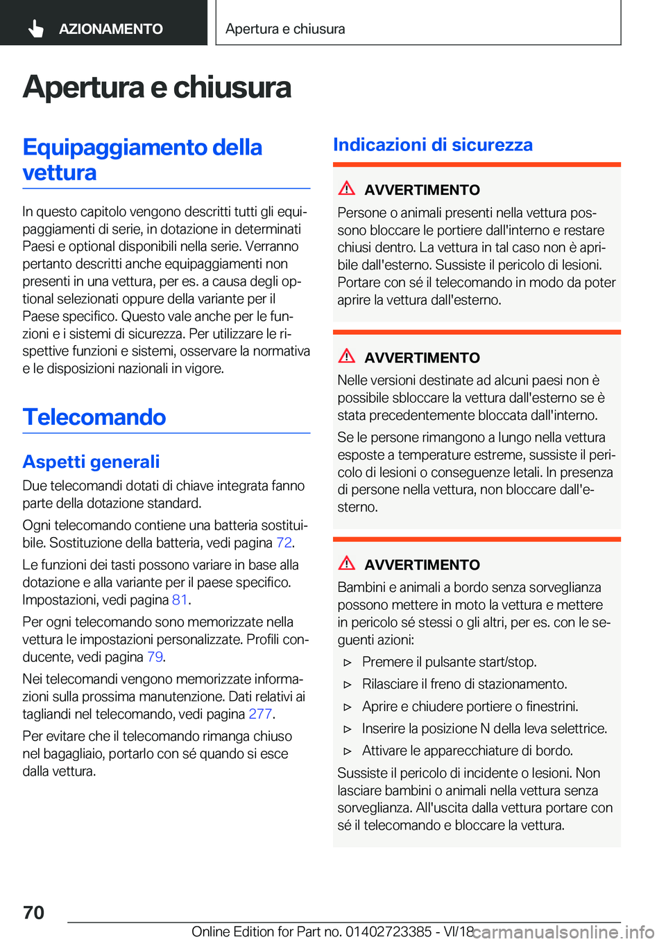 BMW 2 SERIES COUPE 2019  Libretti Di Uso E manutenzione (in Italian) �A�p�e�r�t�u�r�a��e��c�h�i�u�s�u�r�a�E�q�u�i�p�a�g�g�i�a�m�e�n�t�o��d�e�l�l�a�v�e�t�t�u�r�a
�I�n��q�u�e�s�t�o��c�a�p�i�t�o�l�o��v�e�n�g�o�n�o��d�e�s�c�r�i�t�t�i��t�u�t�t�i��g�l�i��e�q�u�iª