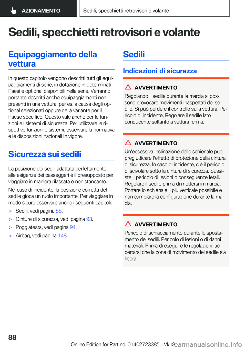 BMW 2 SERIES COUPE 2019  Libretti Di Uso E manutenzione (in Italian) �S�e�d�i�l�i�,��s�p�e�c�c�h�i�e�t�t�i��r�e�t�r�o�v�i�s�o�r�i��e��v�o�l�a�n�t�e�E�q�u�i�p�a�g�g�i�a�m�e�n�t�o��d�e�l�l�a�v�e�t�t�u�r�a
�I�n��q�u�e�s�t�o��c�a�p�i�t�o�l�o��v�e�n�g�o�n�o��d�e�s�