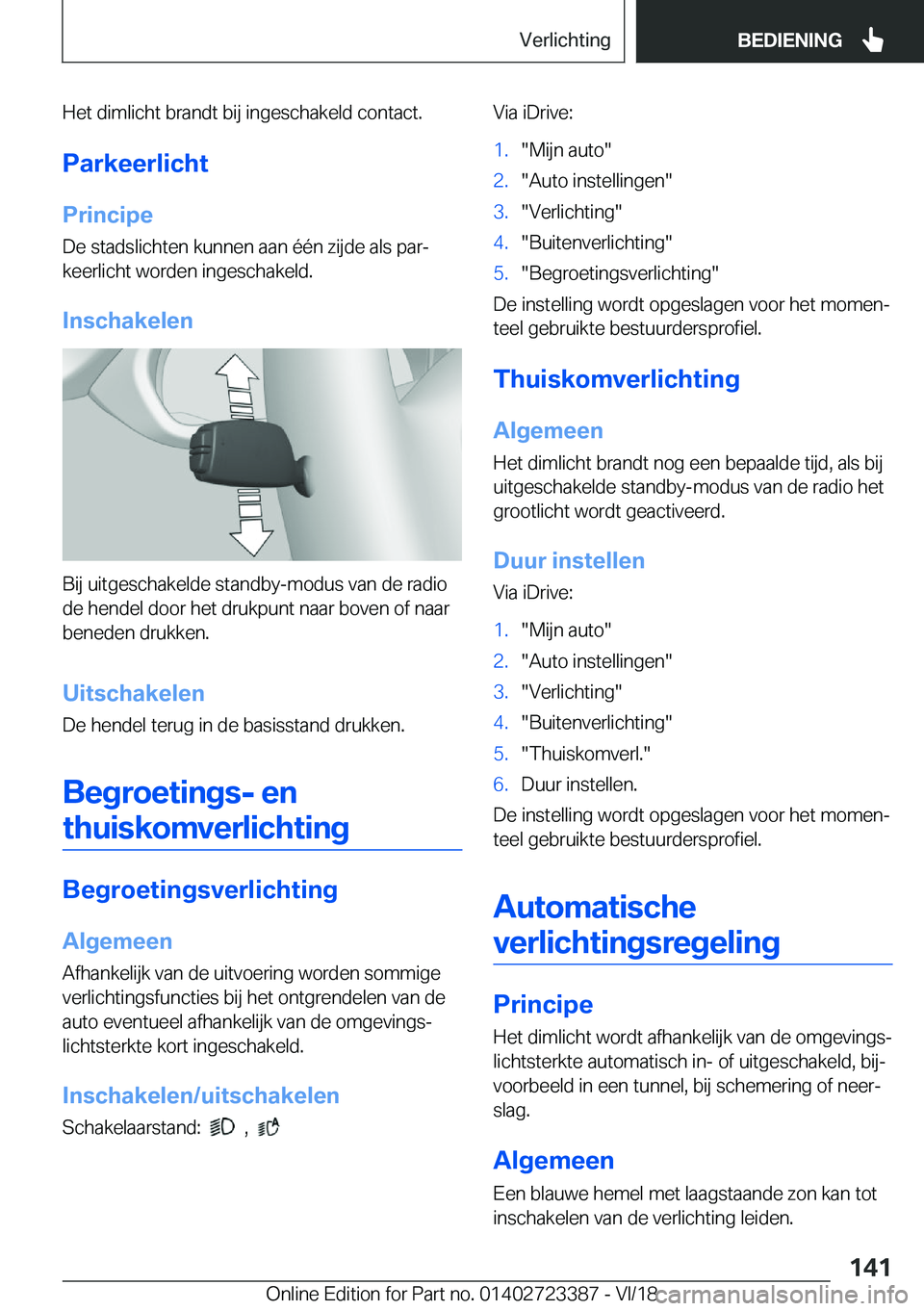 BMW 2 SERIES COUPE 2019  Instructieboekjes (in Dutch) �H�e�t��d�i�m�l�i�c�h�t��b�r�a�n�d�t��b�i�j��i�n�g�e�s�c�h�a�k�e�l�d��c�o�n�t�a�c�t�.
�P�a�r�k�e�e�r�l�i�c�h�t
�P�r�i�n�c�i�p�e �D�e��s�t�a�d�s�l�i�c�h�t�e�n��k�u�n�n�e�n��a�a�n��