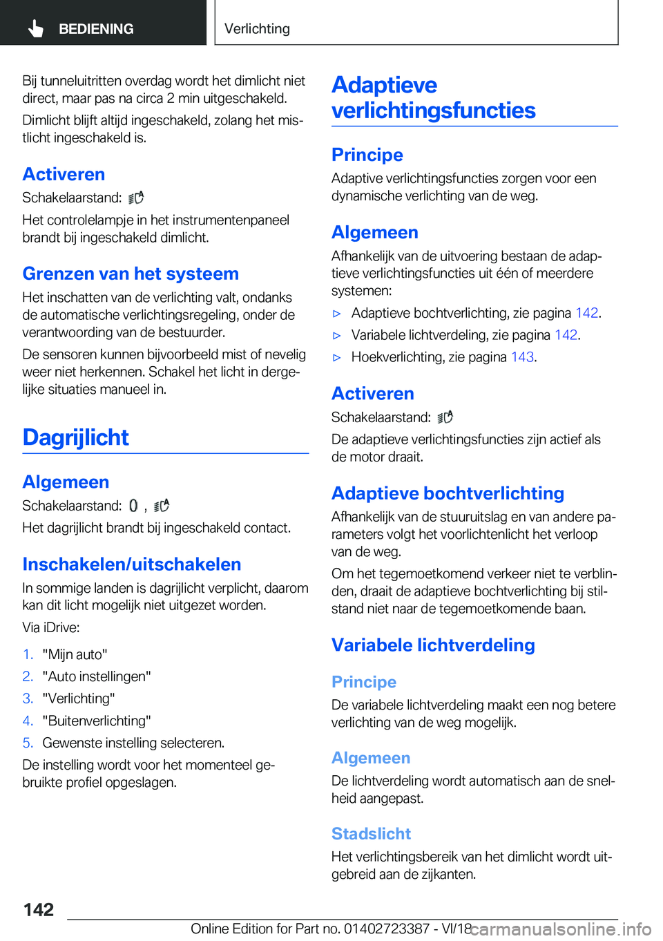 BMW 2 SERIES COUPE 2019  Instructieboekjes (in Dutch) �B�i�j��t�u�n�n�e�l�u�i�t�r�i�t�t�e�n��o�v�e�r�d�a�g��w�o�r�d�t��h�e�t��d�i�m�l�i�c�h�t��n�i�e�t�d�i�r�e�c�t�,��m�a�a�r��p�a�s��n�a��c�i�r�c�a��2��m�i�n��u�i�t�g�e�s�c�h�a�k�e�l�d�.
�D�i�
