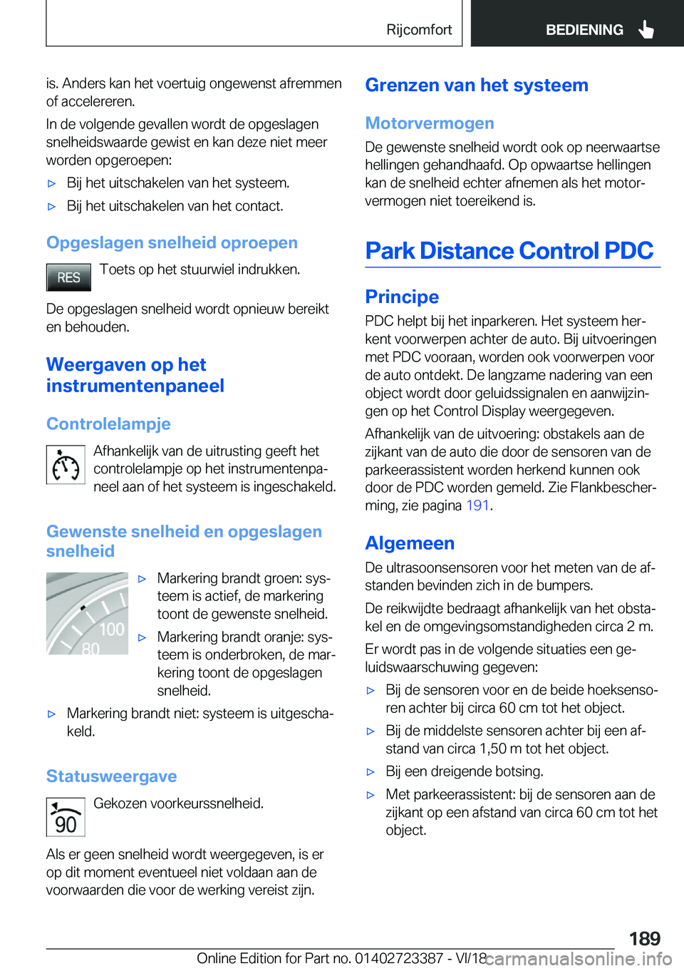 BMW 2 SERIES COUPE 2019  Instructieboekjes (in Dutch) �i�s�.��A�n�d�e�r�s��k�a�n��h�e�t��v�o�e�r�t�u�i�g��o�n�g�e�w�e�n�s�t��a�f�r�e�m�m�e�n
�o�f��a�c�c�e�l�e�r�e�r�e�n�.
�I�n��d�e��v�o�l�g�e�n�d�e��g�e�v�a�l�l�e�n��w�o�r�d�t��d�e��o�p�g�e�s