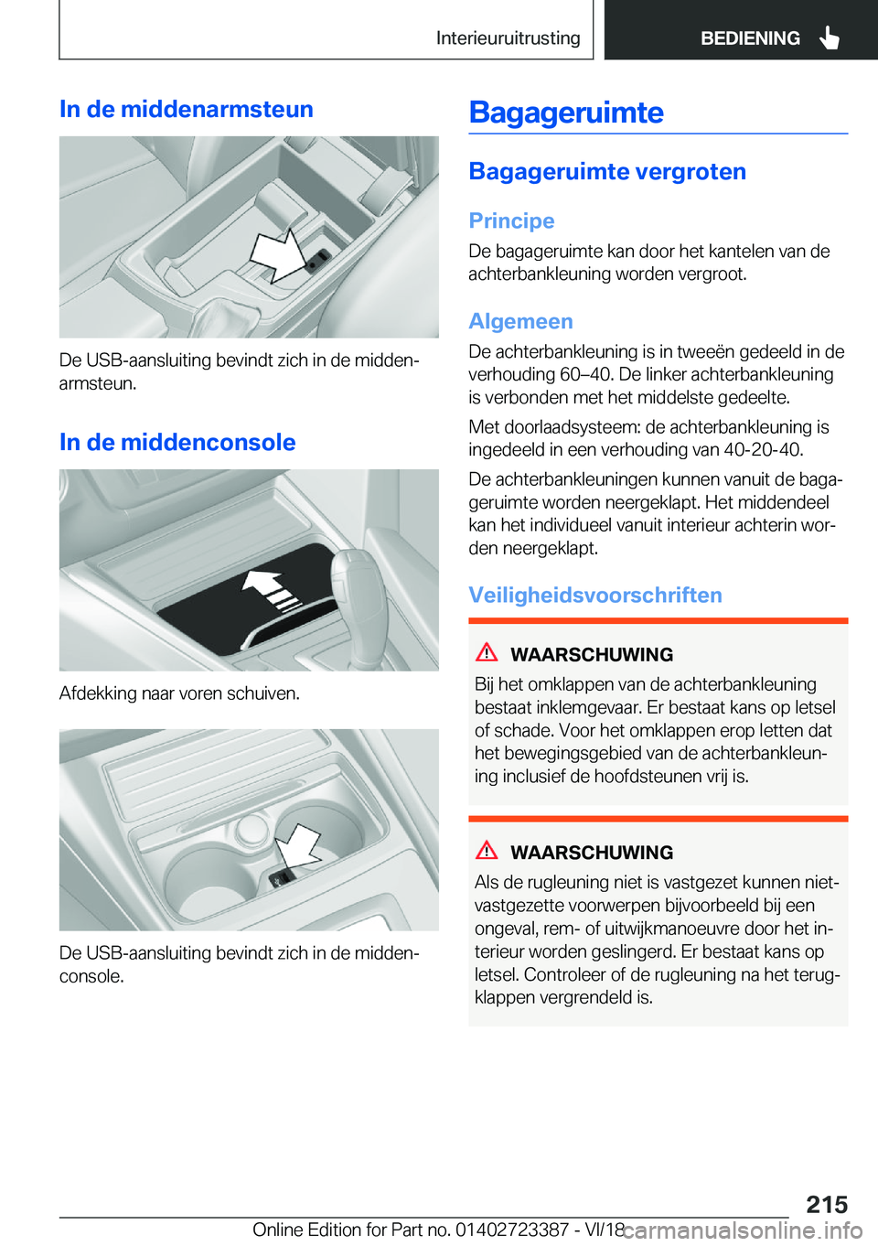 BMW 2 SERIES COUPE 2019  Instructieboekjes (in Dutch) �I�n��d�e��m�i�d�d�e�n�a�r�m�s�t�e�u�n
�D�e��U�S�B�-�a�a�n�s�l�u�i�t�i�n�g��b�e�v�i�n�d�t��z�i�c�h��i�n��d�e��m�i�d�d�e�nj�a�r�m�s�t�e�u�n�.
�I�n��d�e��m�i�d�d�e�n�c�o�n�s�o�l�e
�A�f�d�e�k�