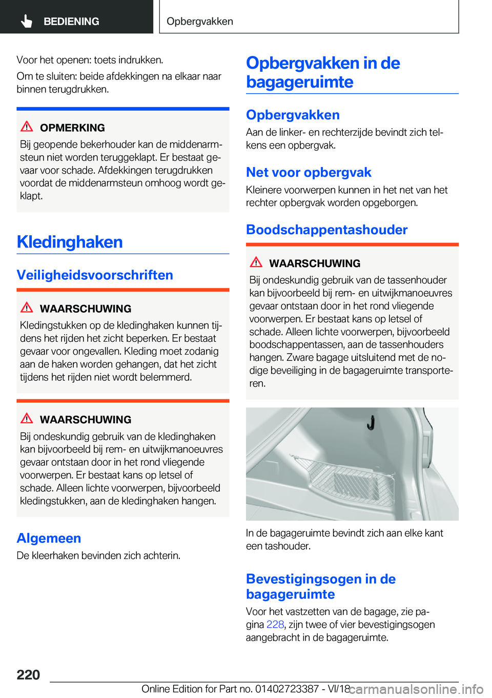 BMW 2 SERIES COUPE 2019  Instructieboekjes (in Dutch) �V�o�o�r��h�e�t��o�p�e�n�e�n�:��t�o�e�t�s��i�n�d�r�u�k�k�e�n�.
�O�m��t�e��s�l�u�i�t�e�n�:��b�e�i�d�e��a�f�d�e�k�k�i�n�g�e�n��n�a��e�l�k�a�a�r��n�a�a�r
�b�i�n�n�e�n��t�e�r�u�g�d�r�u�k�k�e�n
