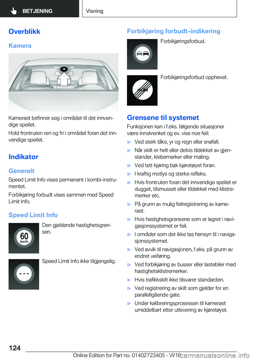 BMW 2 SERIES COUPE 2019  InstruksjonsbØker (in Norwegian) �O�v�e�r�b�l�i�k�k�K�a�m�e�r�a
�K�a�m�e�r�a�e�t��b�e�f�i�n�n�e�r��s�e�g��i��o�m�r�å�d�e�t��t�i�l��d�e�t��i�n�n�v�e�nj�d�i�g�e��s�p�e�i�l�e�t�.
�H�o�l�d��f�r�o�n�t�r�u�t�e�n��r�e�n��o�g��