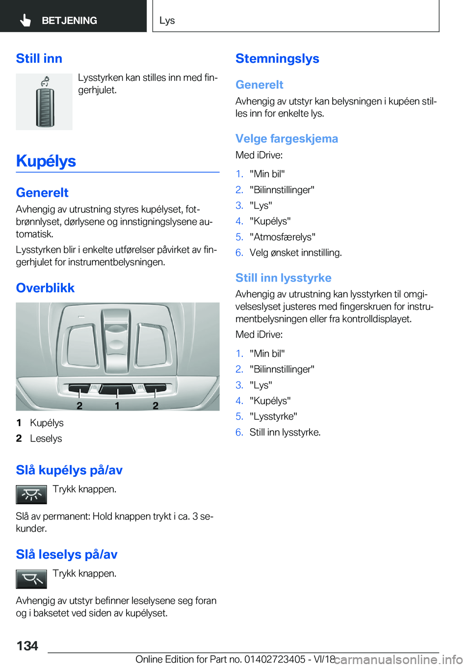 BMW 2 SERIES COUPE 2019  InstruksjonsbØker (in Norwegian) �S�t�i�l�l��i�n�n�L�y�s�s�t�y�r�k�e�n��k�a�n��s�t�i�l�l�e�s��i�n�n��m�e�d��f�i�nj
�g�e�r�h�j�u�l�e�t�.
�K�u�p�