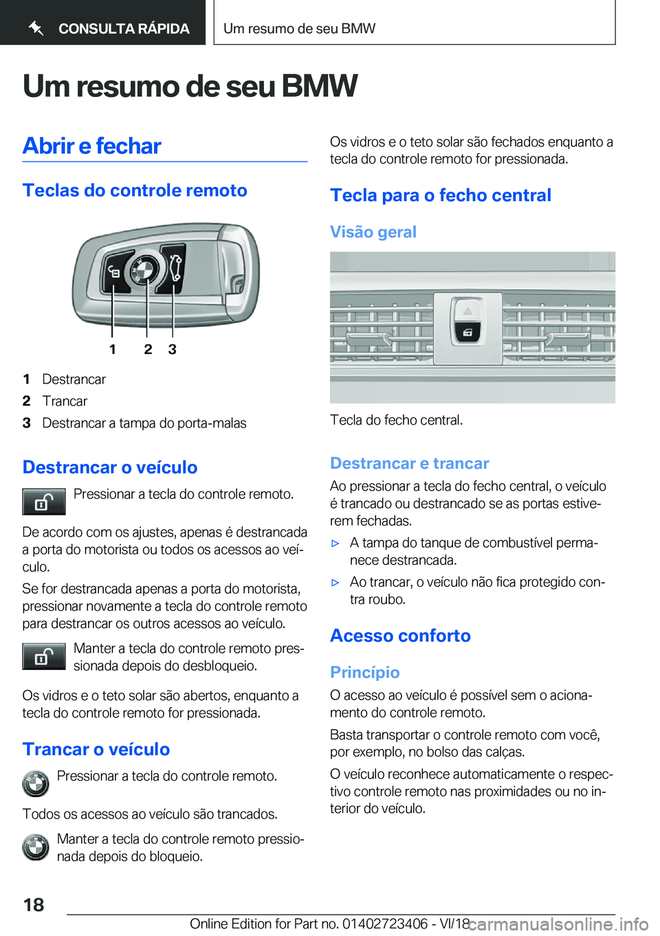 BMW 2 SERIES COUPE 2019  Manual do condutor (in Portuguese) �U�m��r�e�s�u�m�o��d�e��s�e�u��B�M�W�A�b�r�i�r��e��f�e�c�h�a�r
�T�e�c�l�a�s��d�o��c�o�n�t�r�o�l�e��r�e�m�o�t�o
�1�D�e�s�t�r�a�n�c�a�r�2�T�r�a�n�c�a�r�3�D�e�s�t�r�a�n�c�a�r��a��t�a�m�p�a��d