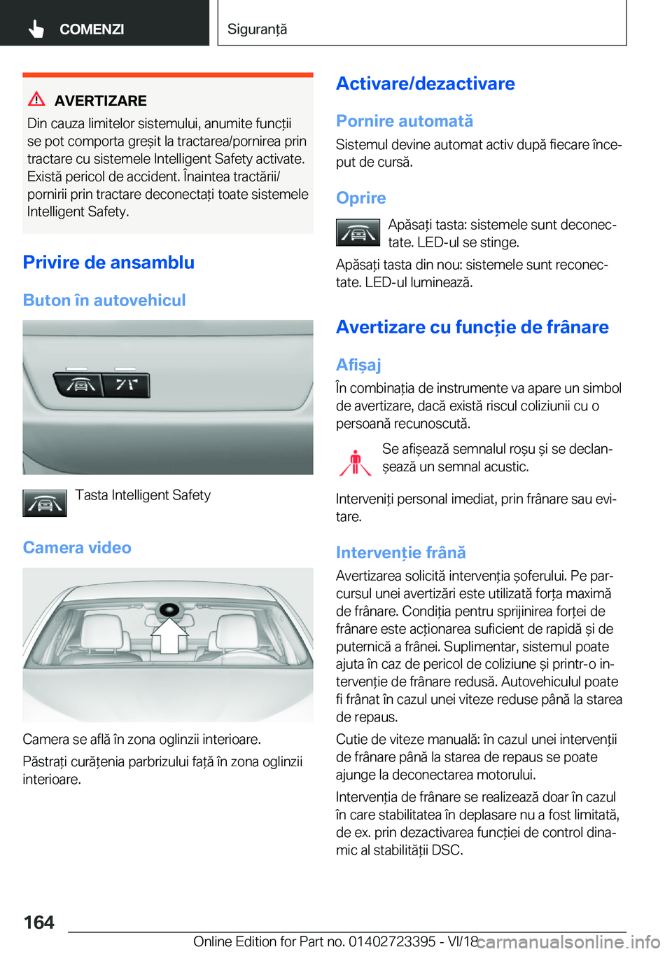 BMW 2 SERIES COUPE 2019  Ghiduri De Utilizare (in Romanian) �A�V�E�R�T�I�;�A�R�E
�D�i�n��c�a�u�z�a��l�i�m�i�t�e�l�o�r��s�i�s�t�e�m�u�l�u�i�,��a�n�u�m�i�t�e��f�u�n�c*�i�i �s�e��p�o�t��c�o�m�p�o�r�t�a��g�r�e&�i�t��l�a��t�r�a�c�t�a�r�e�a�/�p�o�r�n�i�r