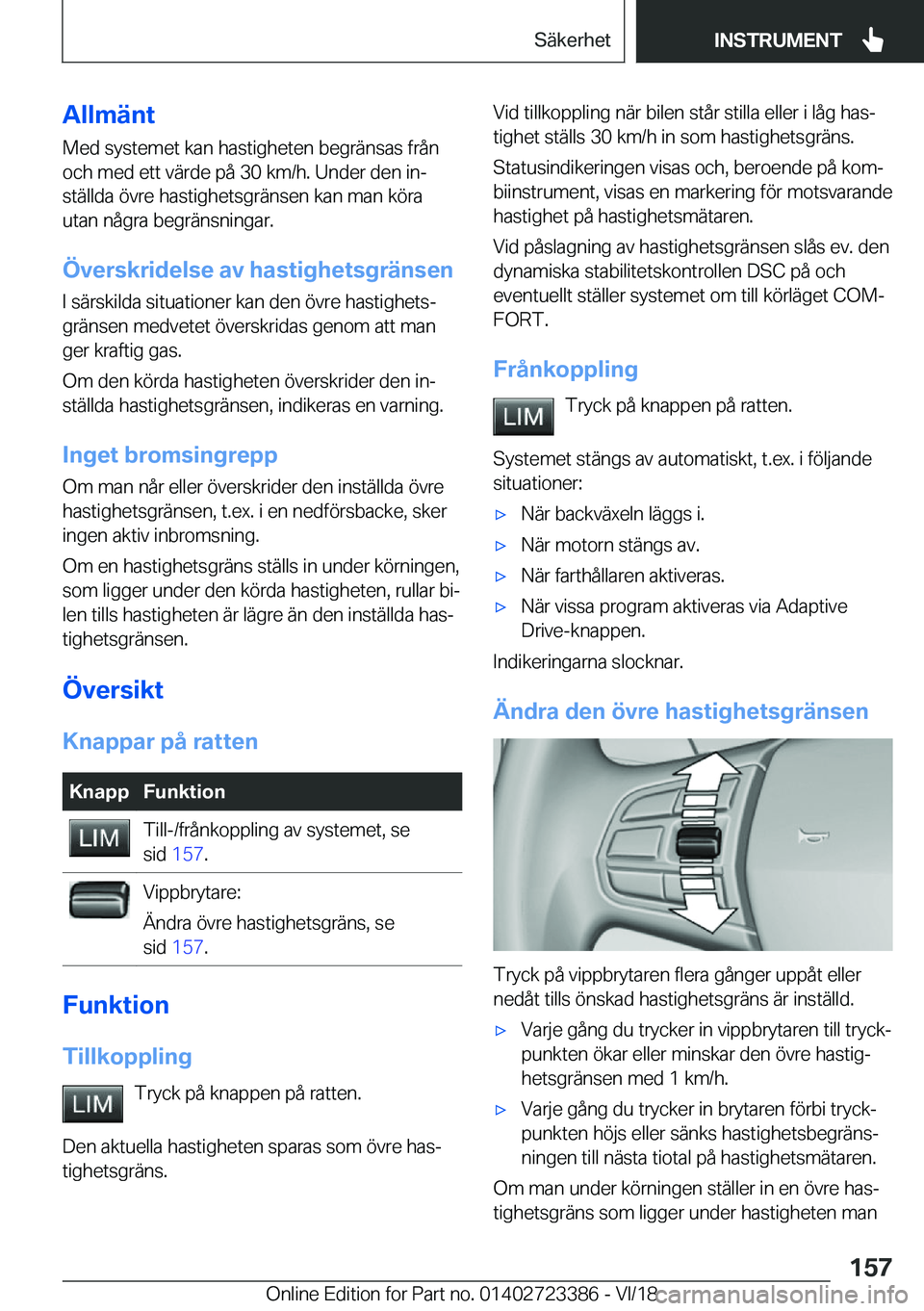 BMW 2 SERIES COUPE 2019  InstruktionsbÖcker (in Swedish) �A�l�l�m�ä�n�t
�M�e�d��s�y�s�t�e�m�e�t��k�a�n��h�a�s�t�i�g�h�e�t�e�n��b�e�g�r�ä�n�s�a�s��f�r�å�n
�o�c�h��m�e�d��e�t�t��v�ä�r�d�e��p�å��3�0��k�m�/�h�.��U�n�d�e�r��d�e�n��i�nj �s�t�
